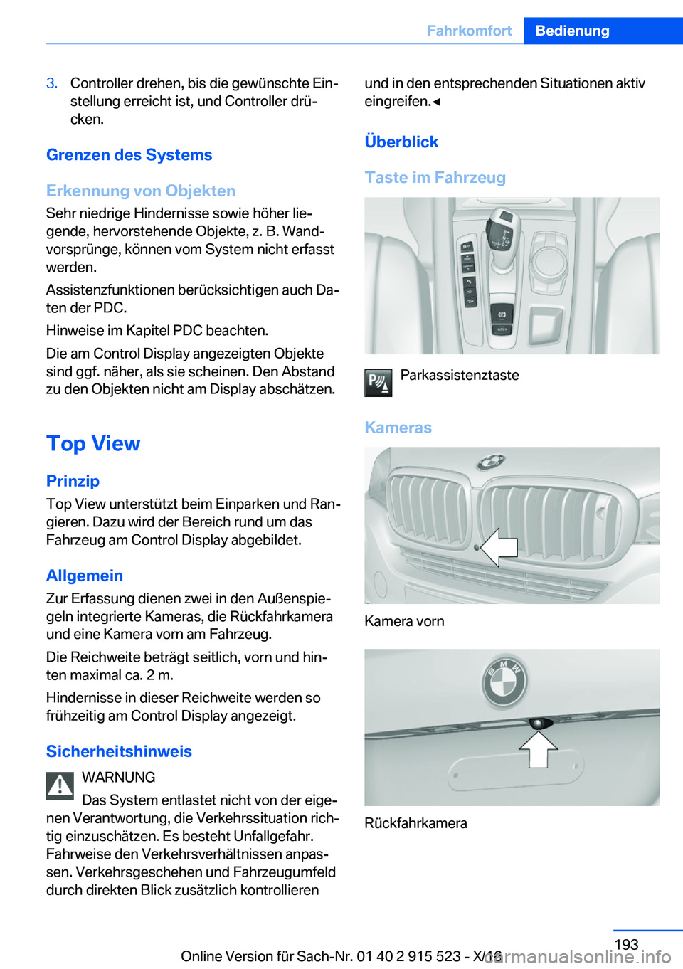 BMW X5 2017  Betriebsanleitungen (in German) �3�.�C�o�n�t�r�o�l�l�e�r� �d�r�e�h�e�n�,� �b�i�s� �d�i�e� �g�e�w�ü�n�s�c�h�t�e� �E�i�nj
�s�t�e�l�l�u�n�g� �e�r�r�e�i�c�h�t� �i�s�t�,� �u�n�d� �C�o�n�t�r�o�l�l�e�r� �d�r�üj
�c�k�e�n�.
�G�r�e�n�z�e�