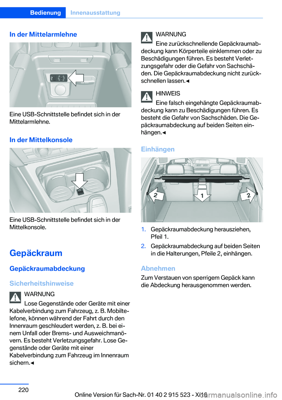 BMW X5 2017  Betriebsanleitungen (in German) �I�n��d�e�r��M�i�t�t�e�l�a�r�m�l�e�h�n�e
�E�i�n�e� �U�S�B�-�S�c�h�n�i�t�t�s�t�e�l�l�e� �b�e�f�i�n�d�e�t� �s�i�c�h� �i�n� �d�e�r�M�i�t�t�e�l�a�r�m�l�e�h�n�e�.
�I�n��d�e�r��M�i�t�t�e�l�k�o�n�s�o�l�e