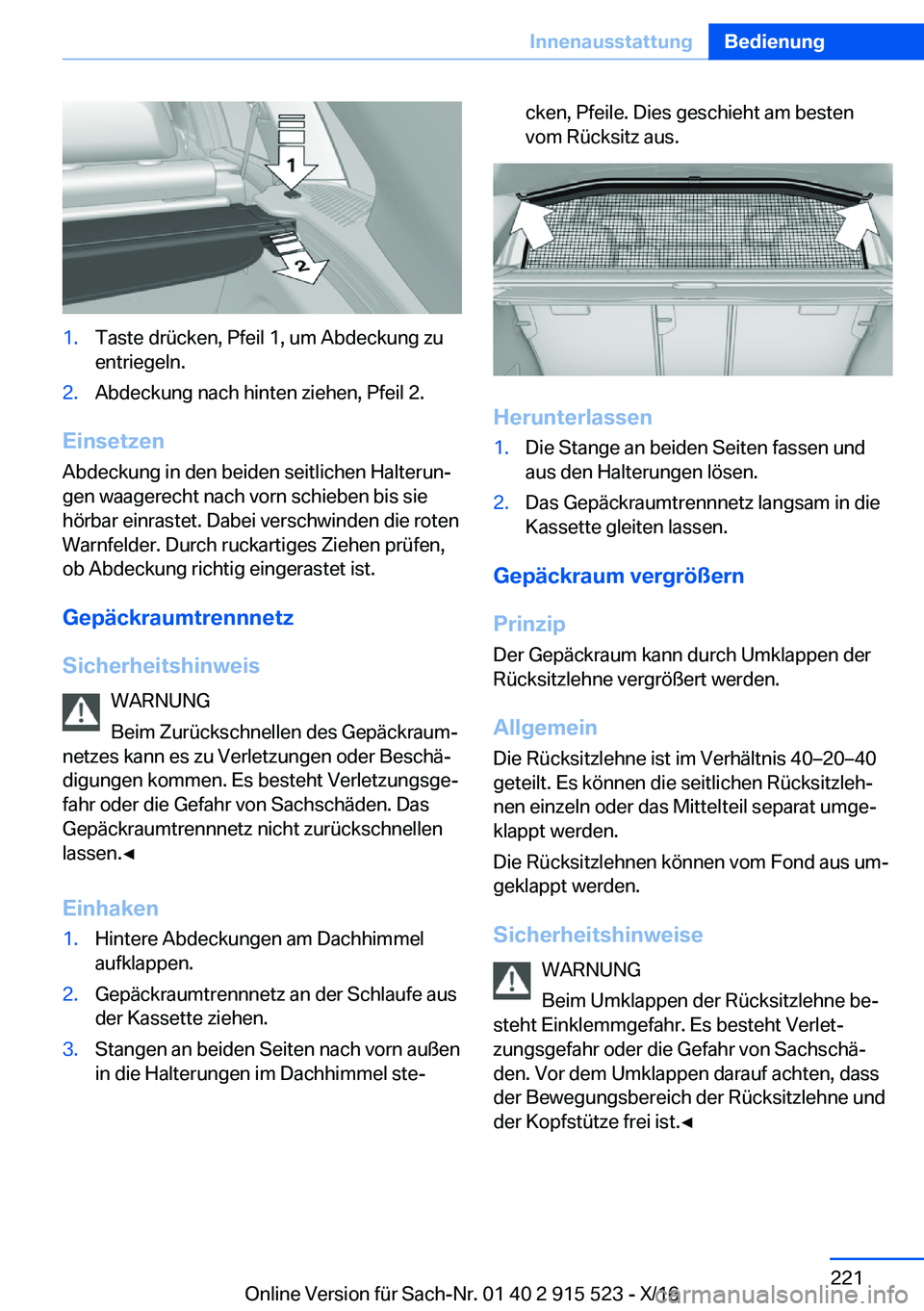 BMW X5 2017  Betriebsanleitungen (in German) �1�.�T�a�s�t�e� �d�r�ü�c�k�e�n�,� �P�f�e�i�l� �1�,� �u�m� �A�b�d�e�c�k�u�n�g� �z�u�e�n�t�r�i�e�g�e�l�n�.�2�.�A�b�d�e�c�k�u�n�g� �n�a�c�h� �h�i�n�t�e�n� �z�i�e�h�e�n�,� �P�f�e�i�l� �2�.
�E�i�n�s�e�t�z