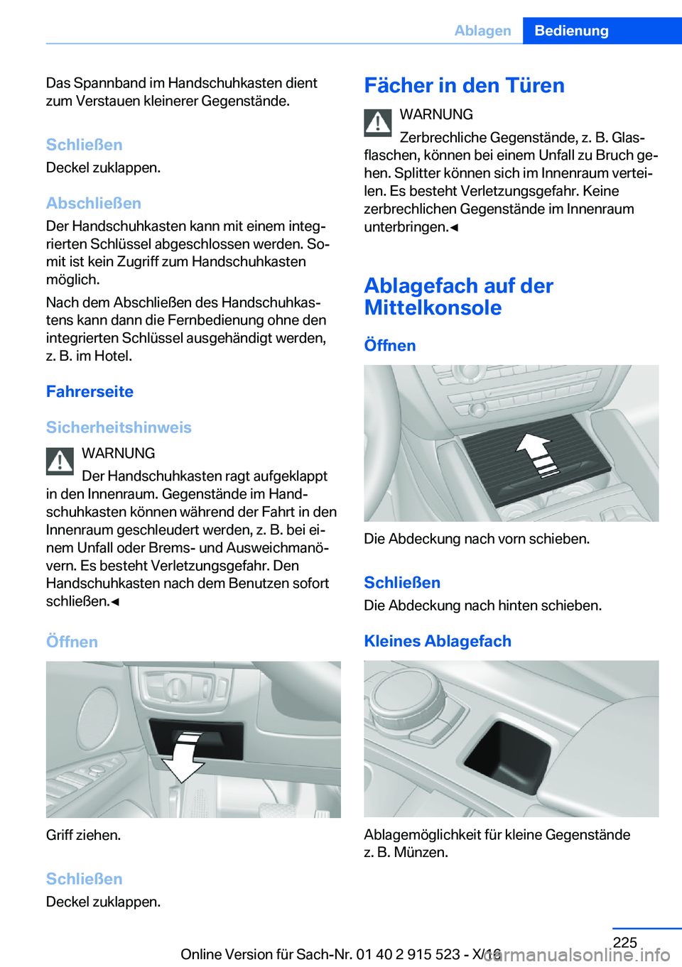 BMW X5 2017  Betriebsanleitungen (in German) �D�a�s� �S�p�a�n�n�b�a�n�d� �i�m� �H�a�n�d�s�c�h�u�h�k�a�s�t�e�n� �d�i�e�n�t�z�u�m� �V�e�r�s�t�a�u�e�n� �k�l�e�i�n�e�r�e�r� �G�e�g�e�n�s�t�ä�n�d�e�.
�S�c�h�l�i�e�