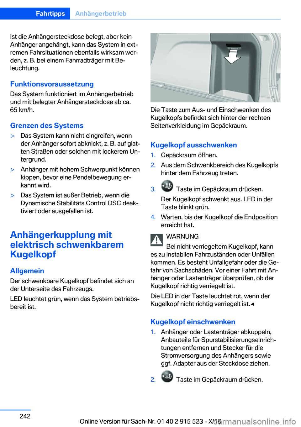 BMW X5 2017  Betriebsanleitungen (in German) �I�s�t� �d�i�e� �A�n�h�ä�n�g�e�r�s�t�e�c�k�d�o�s�e� �b�e�l�e�g�t�,� �a�b�e�r� �k�e�i�n
�A�n�h�ä�n�g�e�r� �a�n�g�e�h�ä�n�g�t�,� �k�a�n�n� �d�a�s� �S�y�s�t�e�m� �i�n� �e�x�tj �r�e�m�e�n� �F�a�h�r�s�
