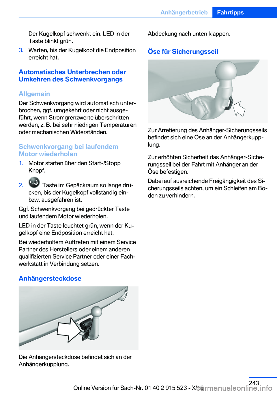 BMW X5 2017  Betriebsanleitungen (in German) �D�e�r� �K�u�g�e�l�k�o�p�f� �s�c�h�w�e�n�k�t� �e�i�n�.� �L�E�D� �i�n� �d�e�r
�T�a�s�t�e� �b�l�i�n�k�t� �g�r�ü�n�.�3�.�W�a�r�t�e�n�,� �b�i�s� �d�e�r� �K�u�g�e�l�k�o�p�f� �d�i�e� �E�n�d�p�o�s�i�t�i�o�n