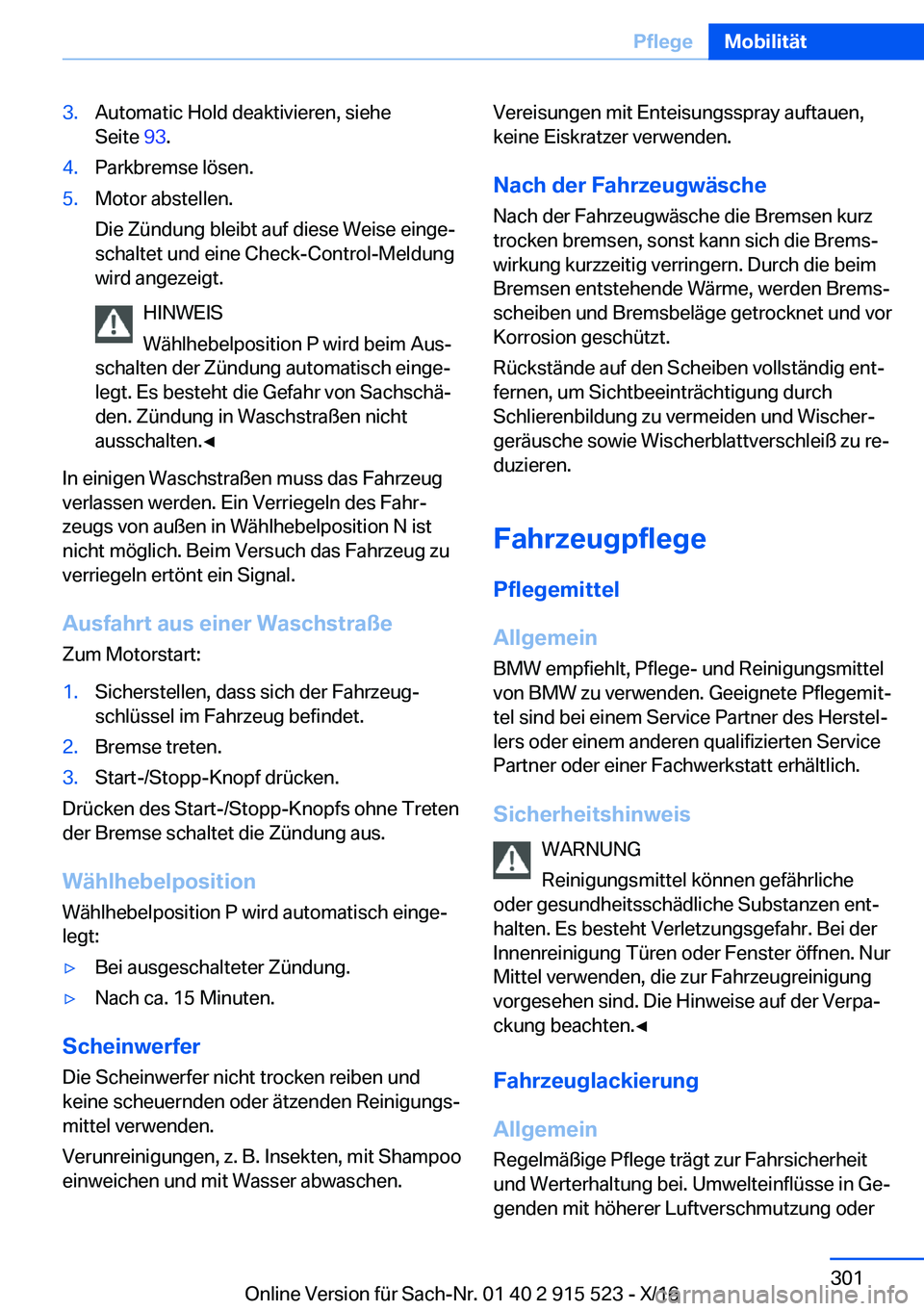 BMW X5 2017  Betriebsanleitungen (in German) �3�.�A�u�t�o�m�a�t�i�c� �H�o�l�d� �d�e�a�k�t�i�v�i�e�r�e�n�,� �s�i�e�h�e
�S�e�i�t�e�  �9�3�.�4�.�P�a�r�k�b�r�e�m�s�e� �l�ö�s�e�n�.�5�.�M�o�t�o�r� �a�b�s�t�e�l�l�e�n�.
�D�i�e� �Z�ü�n�d�u�n�g� �b�l�e�