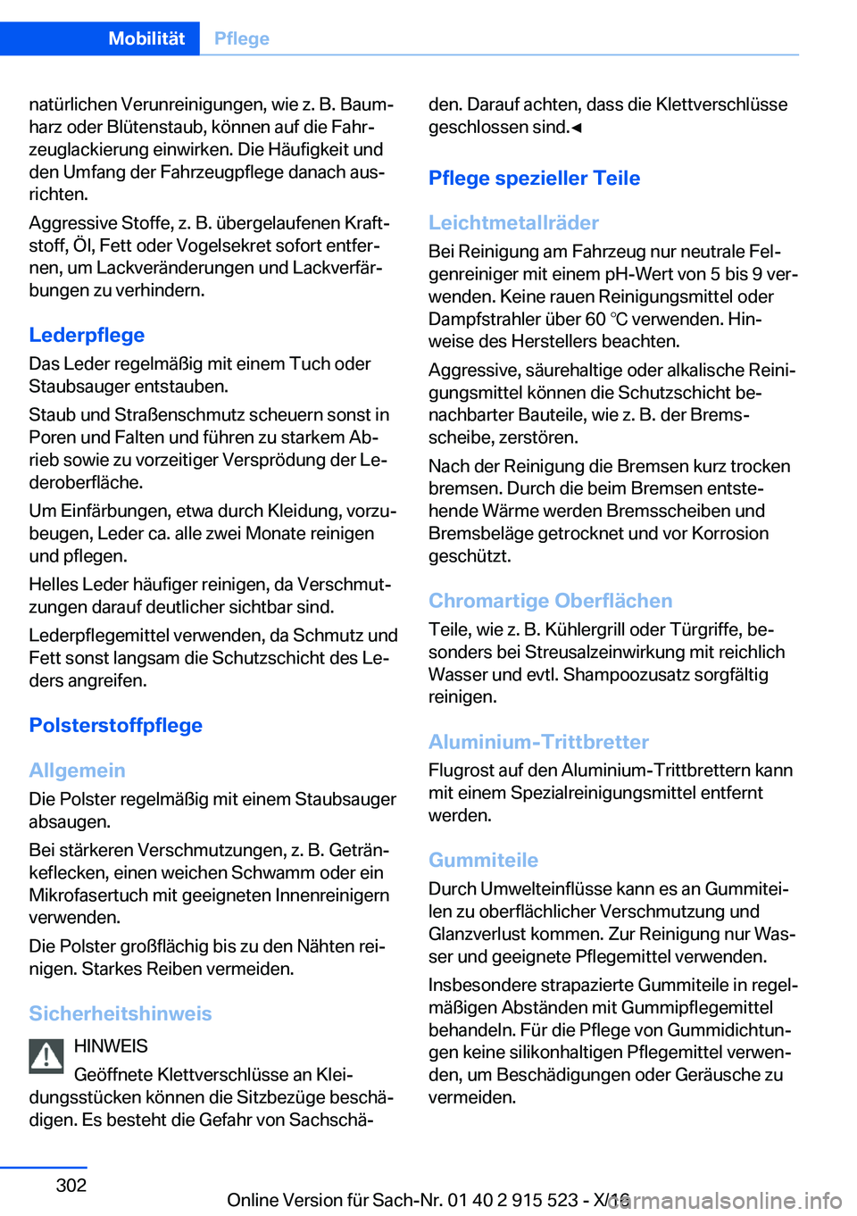 BMW X5 2017  Betriebsanleitungen (in German) �n�a�t�ü�r�l�i�c�h�e�n� �V�e�r�u�n�r�e�i�n�i�g�u�n�g�e�n�,� �w�i�e� �z�.� �B�.� �B�a�u�mj�h�a�r�z� �o�d�e�r� �B�l�ü�t�e�n�s�t�a�u�b�,� �k�ö�n�n�e�n� �a�u�f� �d�i�e� �F�a�h�rj
�z�e�u�g�l�a�c�k�i�e