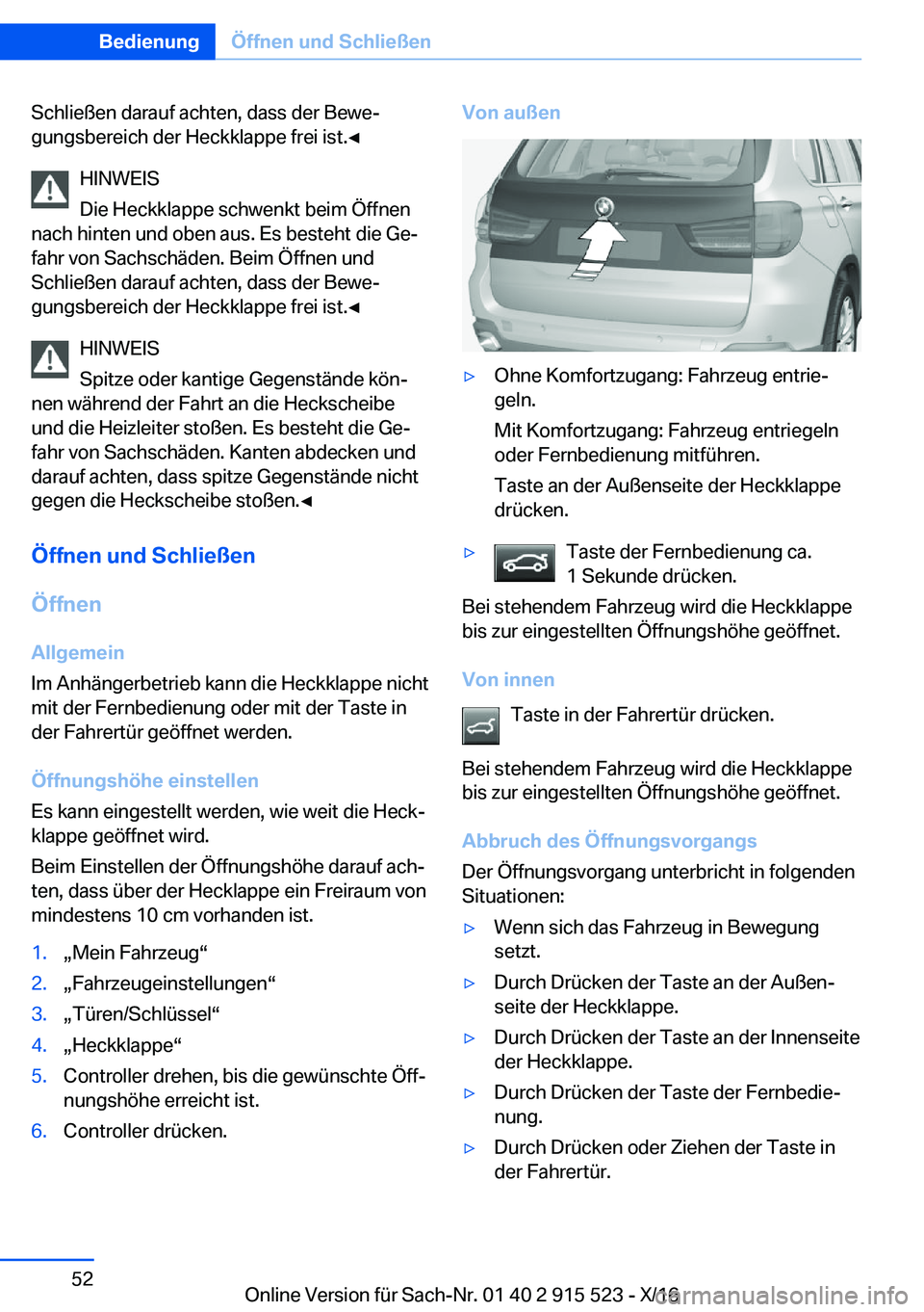 BMW X5 2017  Betriebsanleitungen (in German) �S�c�h�l�i�e�ß�e�n� �d�a�r�a�u�f� �a�c�h�t�e�n�,� �d�a�s�s� �d�e�r� �B�e�w�ej
�g�u�n�g�s�b�e�r�e�i�c�h� �d�e�r� �H�e�c�k�k�l�a�p�p�e� �f�r�e�i� �i�s�t�.'