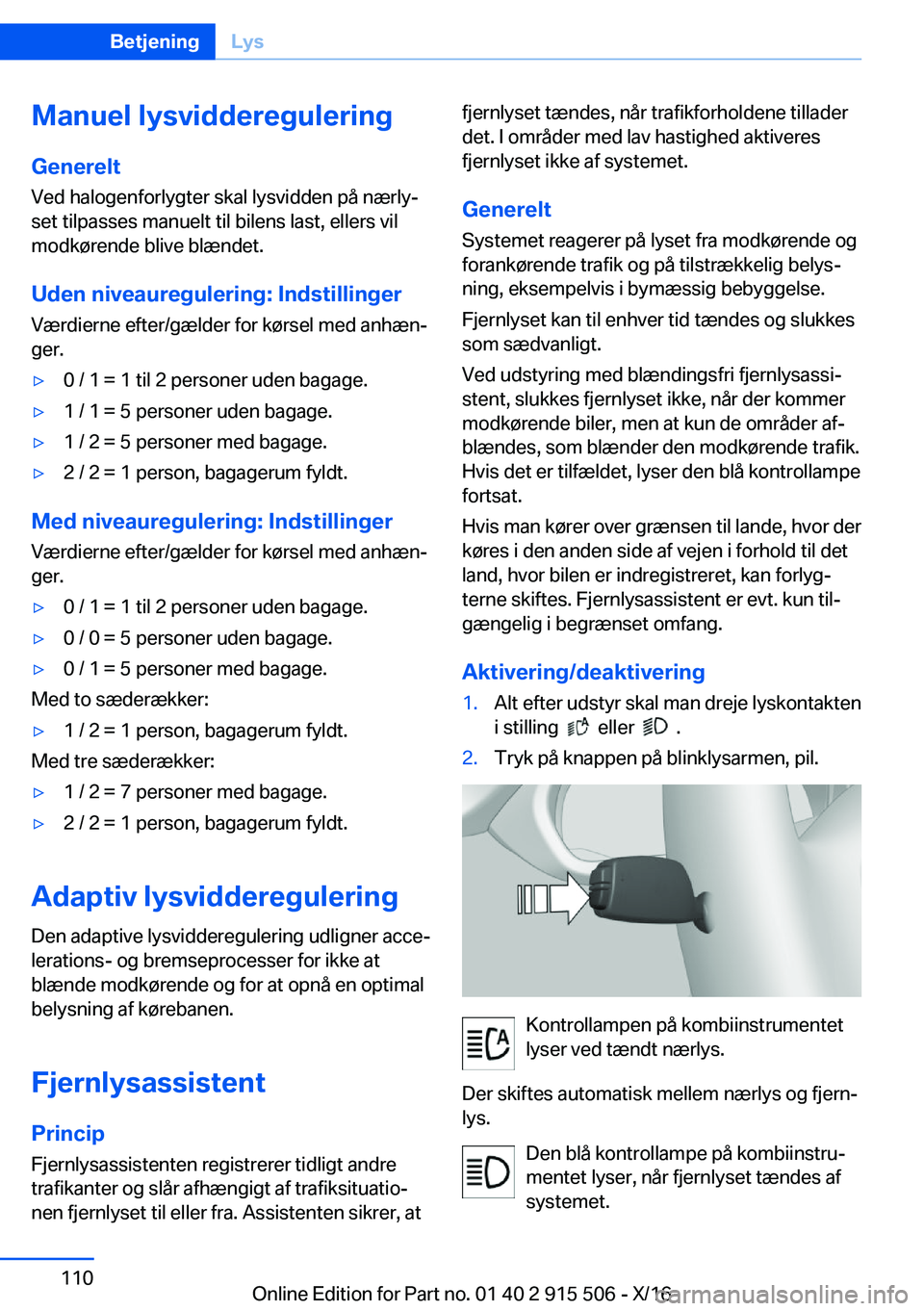 BMW X5 2017  InstruktionsbØger (in Danish) �M�a�n�u�e�l��l�y�s�v�i�d�d�e�r�e�g�u�l�e�r�i�n�g�G�e�n�e�r�e�l�t
�V�e�d� �h�a�l�o�g�e�n�f�o�r�l�y�g�t�e�r� �s�k�a�l� �l�y�s�v�i�d�d�e�n� �p�å� �n�æ�r�l�yj �s�e�t� �t�i�l�p�a�s�s�e�s� �m�a�n�u�e�l