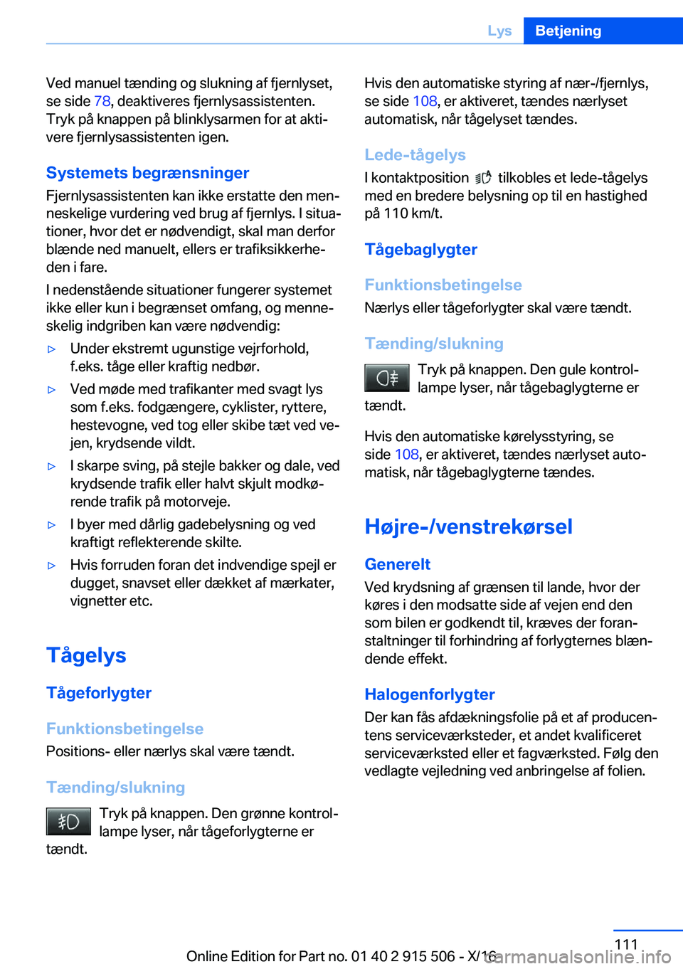 BMW X5 2017  InstruktionsbØger (in Danish) �V�e�d� �m�a�n�u�e�l� �t�æ�n�d�i�n�g� �o�g� �s�l�u�k�n�i�n�g� �a�f� �f�j�e�r�n�l�y�s�e�t�,�s�e� �s�i�d�e�  �7�8�,� �d�e�a�k�t�i�v�e�r�e�s� �f�j�e�r�n�l�y�s�a�s�s�i�s�t�e�n�t�e�n�.
�T�r�y�k� �p�å� �k