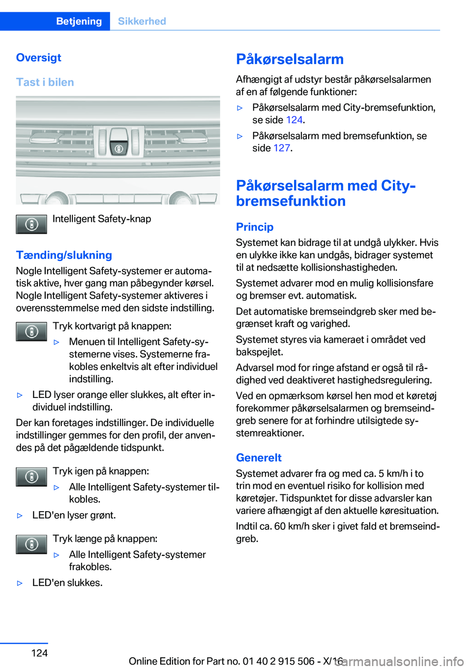 BMW X5 2017  InstruktionsbØger (in Danish) �O�v�e�r�s�i�g�t
�T�a�s�t��i��b�i�l�e�n
�I�n�t�e�l�l�i�g�e�n�t� �S�a�f�e�t�y�-�k�n�a�p
�T�æ�n�d�i�n�g�/�s�l�u�k�n�i�n�g
�N�o�g�l�e� �I�n�t�e�l�l�i�g�e�n�t� �S�a�f�e�t�y�-�s�y�s�t�e�m�e�r� �e�r� �a�