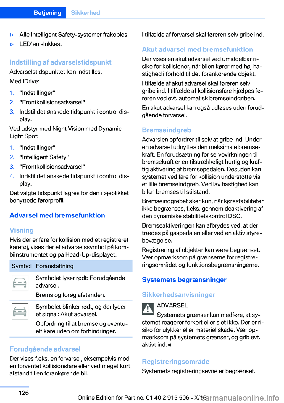 BMW X5 2017  InstruktionsbØger (in Danish) 'y�A�l�l�e� �I�n�t�e�l�l�i�g�e�n�t� �S�a�f�e�t�y�-�s�y�s�t�e�m�e�r� �f�r�a�k�o�b�l�e�s�.'y�L�E�D�'�e�n� �s�l�u�k�k�e�s�.
�I�n�d�s�t�i�l�l�i�n�g��a�f��a�d�v�a�r�s�e�l�s�t�i�d�s�p�u�n�k�t�