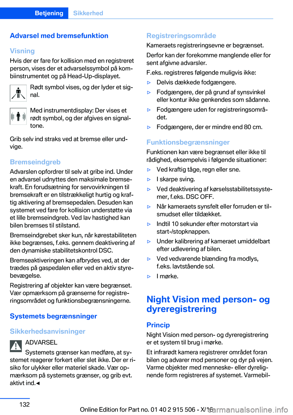 BMW X5 2017  InstruktionsbØger (in Danish)  A d v a r s e l  m e d  b r e m s e f u n k t i o n
 V i s n i n g
 H v i s   d e r   e r   f a r e   f o r   k o l l i s i o n   m e d   e n   r e g i s t r e r e t  p e r s o n ,   v i s e s   d 