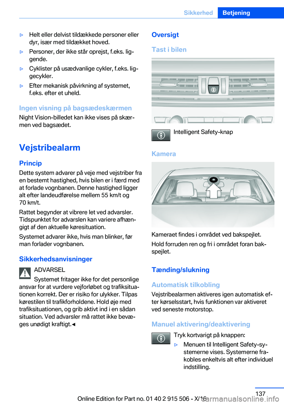 BMW X5 2017  InstruktionsbØger (in Danish) 'y H e l t   e l l e r   d e l v i s t   t i l d æ k k e d e   p e r s o n e r   e l l e r d y r ,   i s æ r   m e d   t i l d æ k k e t   h o v e d .'y P e r s o n e r ,   d e r   i k k e 