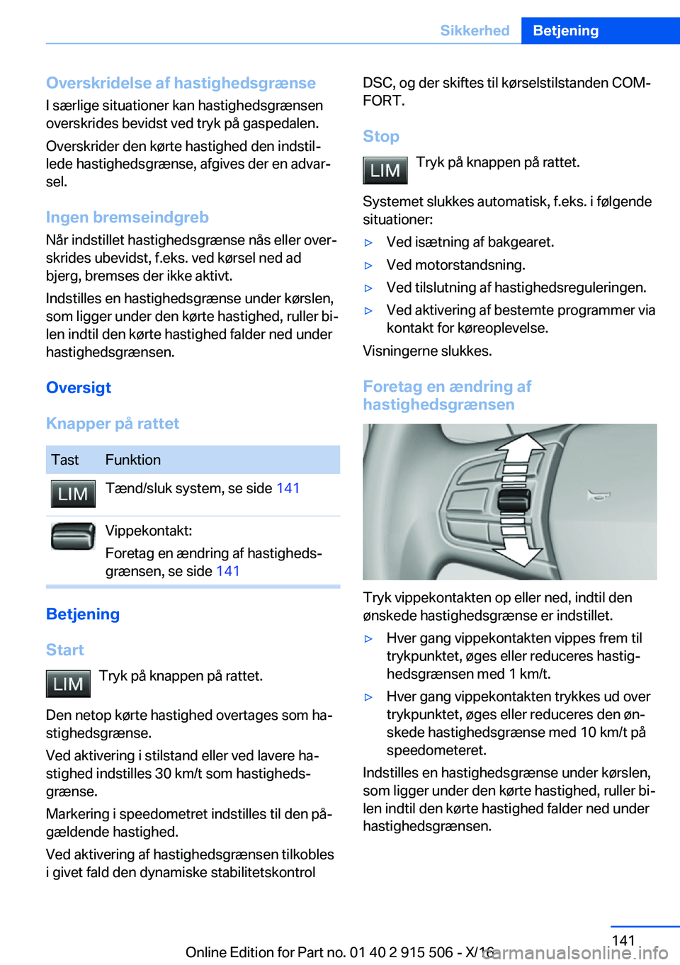 BMW X5 2017  InstruktionsbØger (in Danish)  O v e r s k r i d e l s e  a f  h a s t i g h e d s g r æ n s e I   s æ r l i g e   s i t u a t i o n e r   k a n   h a s t i g h e d s g r æ n s e n
 o v e r s k r i d e s   b e v i d s t   v e