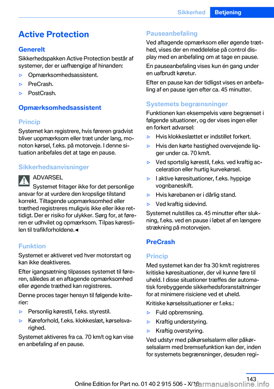 BMW X5 2017  InstruktionsbØger (in Danish)  A c t i v e  P r o t e c t i o n G e n e r e l t
 S i k k e r h e d s p a k k e n   A c t i v e   P r o t e c t i o n   b e s t å r   a f
 s y s t e m e r ,   d e r   e r   u a f h æ n g i g e   a