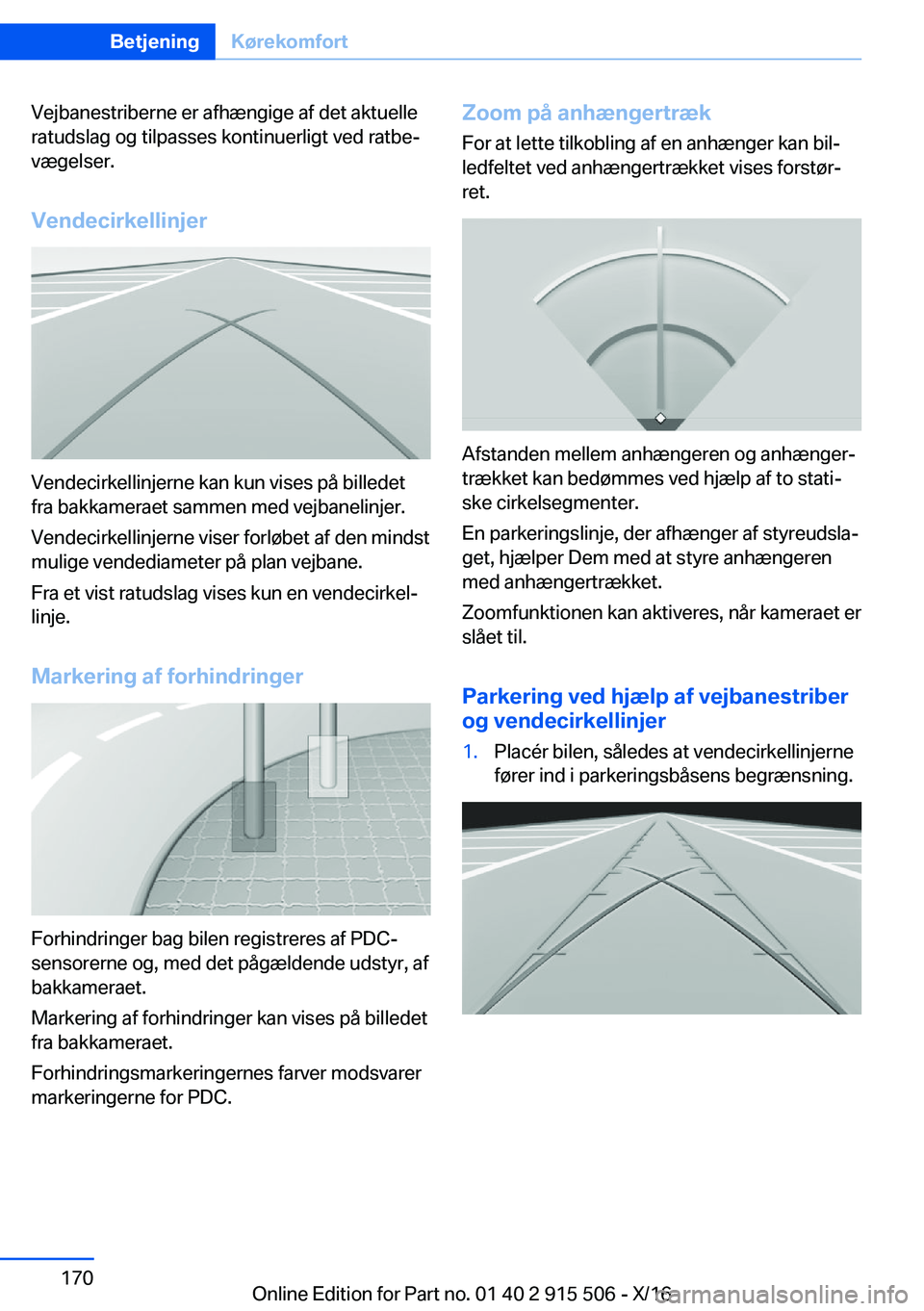 BMW X5 2017  InstruktionsbØger (in Danish)  V e j b a n e s t r i b e r n e   e r   a f h æ n g i g e   a f   d e t   a k t u e l l e r a t u d s l a g   o g   t i l p a s s e s   k o n t i n u e r l i g t   v e d   r a t b ej v æ g e l s e