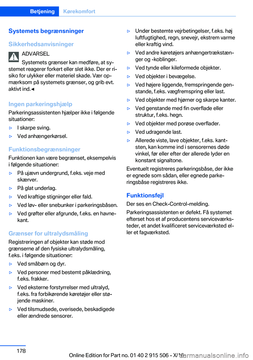 BMW X5 2017  InstruktionsbØger (in Danish)  S y s t e m e t s  b e g r æ n s n i n g e r
 S i k k e r h e d s a n v i s n i n g e r  A D V A R S E L
 S y s t e m e t s   g r æ n s e r   k a n   m e d f 