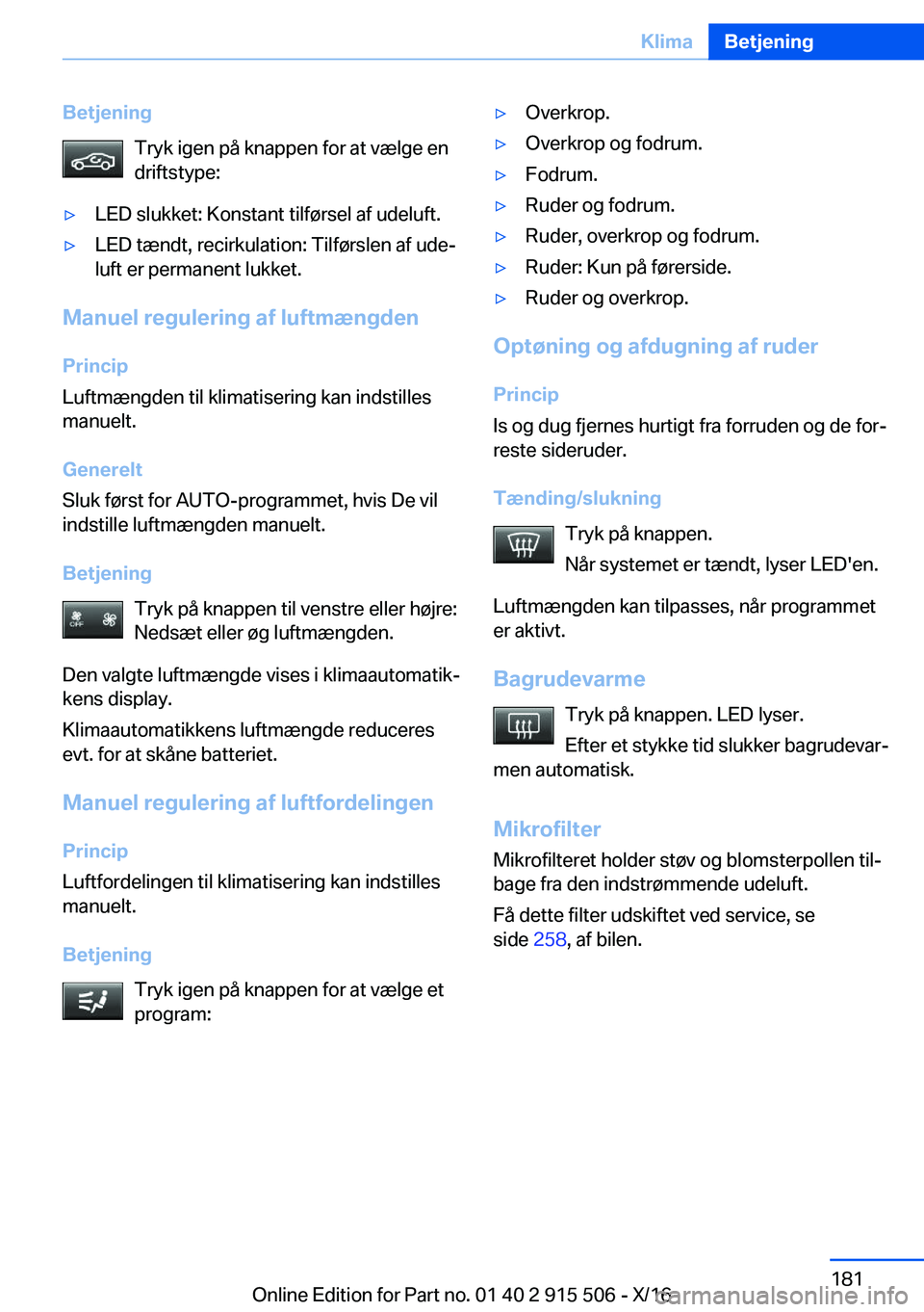 BMW X5 2017  InstruktionsbØger (in Danish)  B e t j e n i n g T r y k   i g e n   p å   k n a p p e n   f o r   a t   v æ l g e   e n
 d r i f t s t y p e :'y L E D   s l u k k e t :   K o n s t a n t   t i l f 