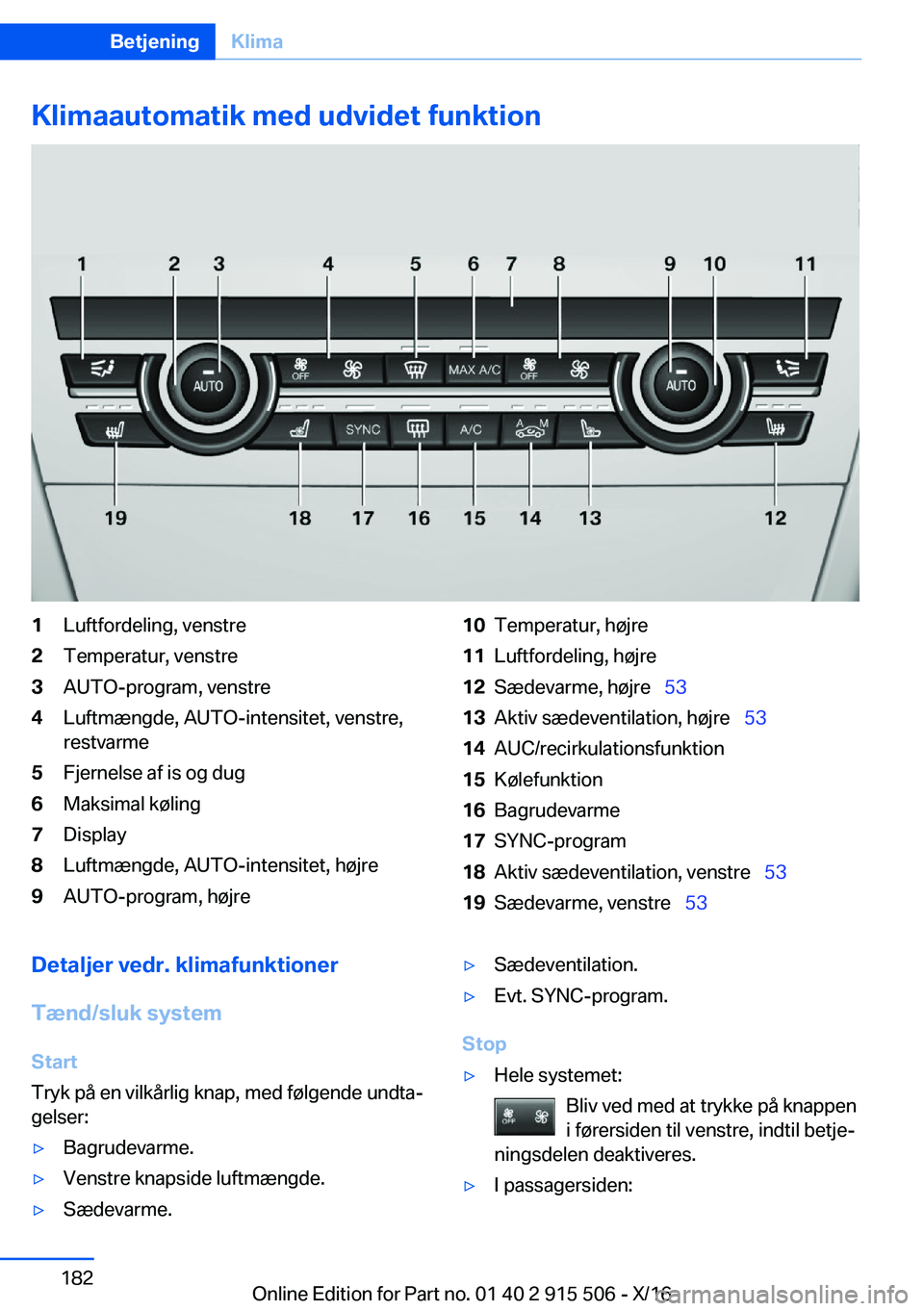 BMW X5 2017  InstruktionsbØger (in Danish)  K l i m a a u t o m a t i k  m e d  u d v i d e t  f u n k t i o n 1 L u f t f o r d e l i n g ,   v e n s t r e 2 T e m p e r a t u r ,   v e n s t r e 3 A U T O - p r o g r a m ,   v e n s t r e