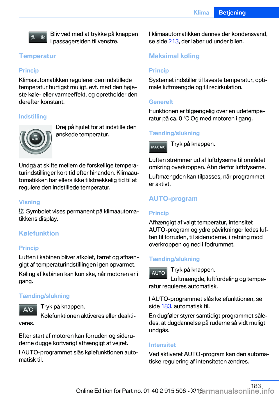 BMW X5 2017  InstruktionsbØger (in Danish)  B l i v   v e d   m e d   a t   t r y k k e   p å   k n a p p e n
 i   p a s s a g e r s i d e n   t i l   v e n s t r e .
 T e m p e r a t u r
 P r i n c i p
 K l i m a a u t o m a t i k k e n   r 