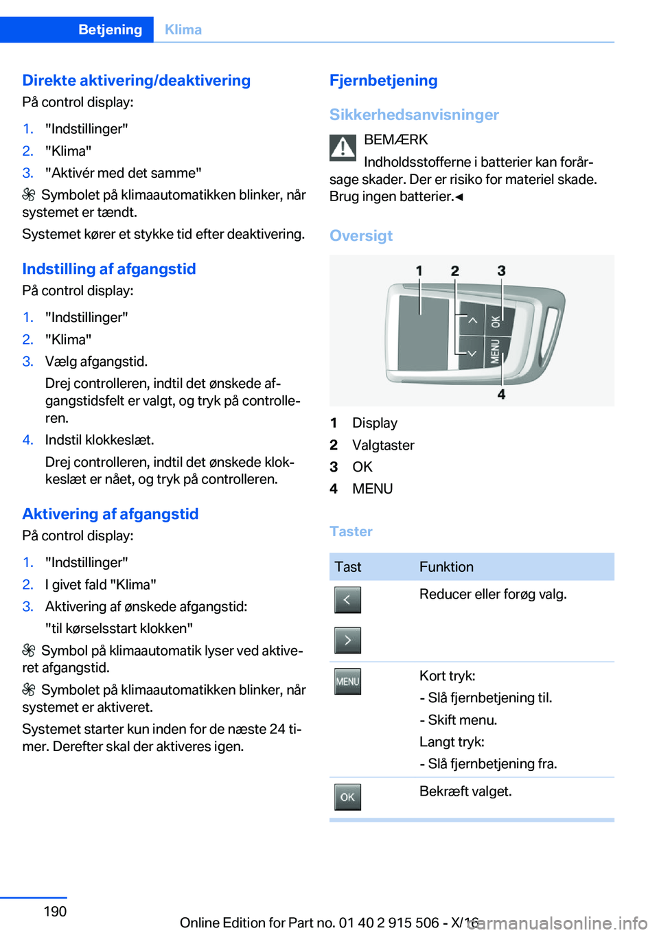 BMW X5 2017  InstruktionsbØger (in Danish)  D i r e k t e  a k t i v e r i n g / d e a k t i v e r i n g P å   c o n t r o l   d i s p l a y : 1 . " I n d s t i l l i n g e r " 2 . " K l i m a " 3 . " A k t i v é r   m e