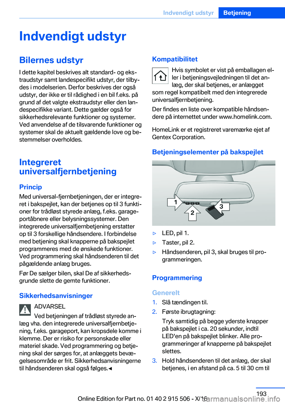 BMW X5 2017  InstruktionsbØger (in Danish)  I n d v e n d i g t  u d s t y r B i l e r n e s  u d s t y r I   d e t t e   k a p i t e l   b e s k r i v e s   a l t   s t a n d a r d -   o g   e k sj
 t r a u d s t y r   s a m t   l a n d e 