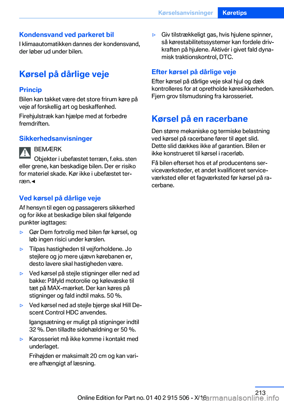 BMW X5 2017  InstruktionsbØger (in Danish)  K o n d e n s v a n d  v e d  p a r k e r e t  b i l I   k l i m a a u t o m a t i k k e n   d a n n e s   d e r   k o n d e n s v a n d ,
 d e r   l 
