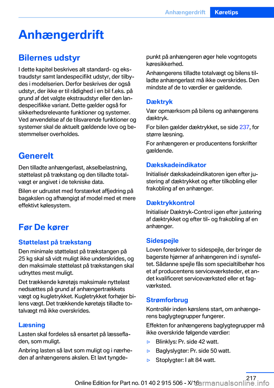 BMW X5 2017  InstruktionsbØger (in Danish)  A n h æ n g e r d r i f t B i l e r n e s  u d s t y r I   d e t t e   k a p i t e l   b e s k r i v e s   a l t   s t a n d a r d -   o g   e k sj
 t r a u d s t y r   s a m t   l a n d e s p e c
