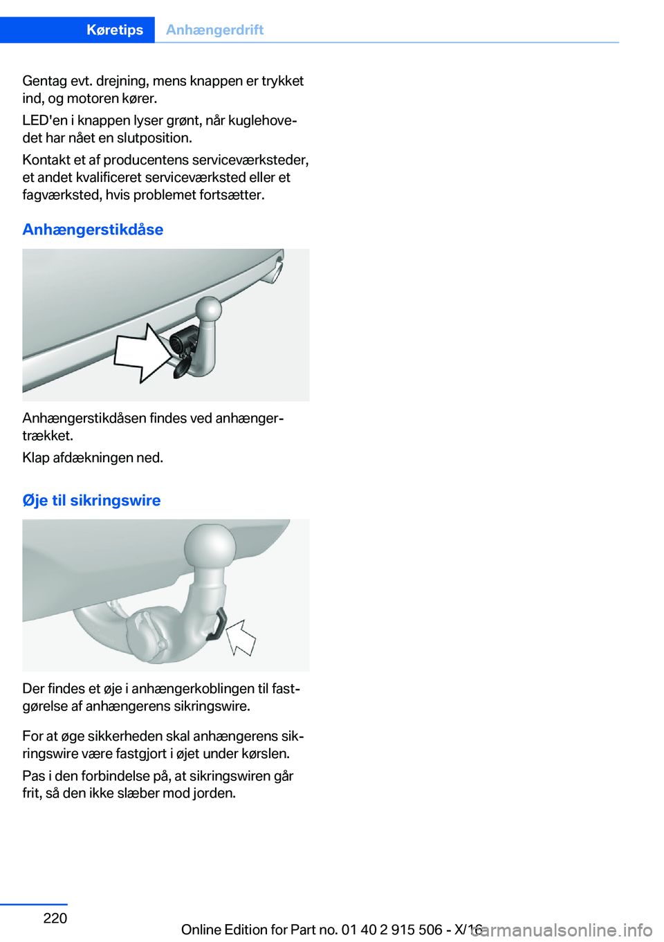 BMW X5 2017  InstruktionsbØger (in Danish)  G e n t a g   e v t .   d r e j n i n g ,   m e n s   k n a p p e n   e r   t r y k k e t
 i n d ,   o g   m o t o r e n   k 