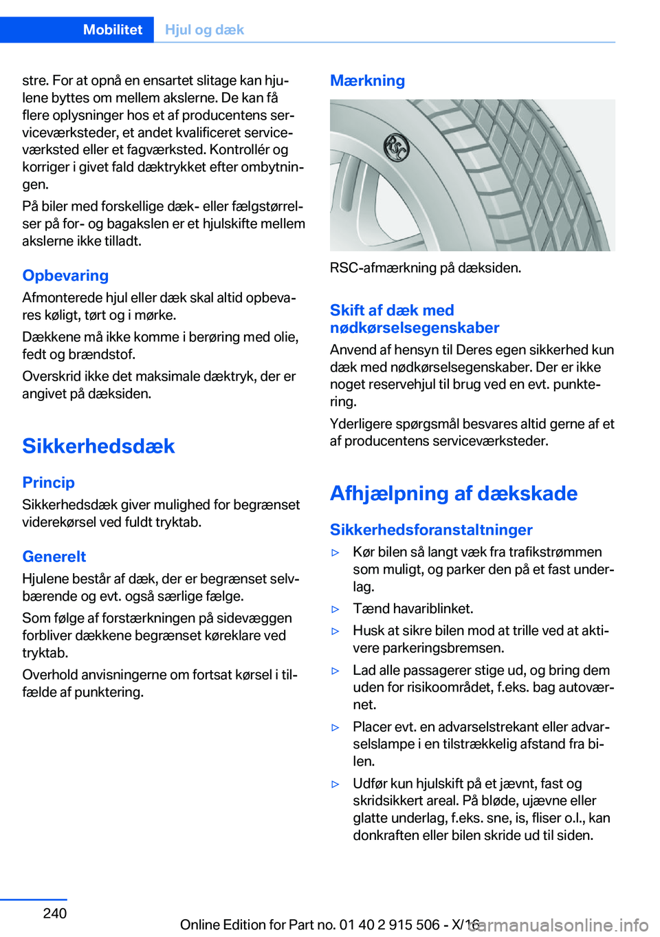 BMW X5 2017  InstruktionsbØger (in Danish) �s�t�r�e�.� �F�o�r� �a�t� �o�p�n�å� �e�n� �e�n�s�a�r�t�e�t� �s�l�i�t�a�g�e� �k�a�n� �h�j�uj�l�e�n�e� �b�y�t�t�e�s� �o�m� �m�e�l�l�e�m� �a�k�s�l�e�r�n�e�.� �D�e� �k�a�n� �f�å�f�l�e�r�e� �o�p�l�y�s�n