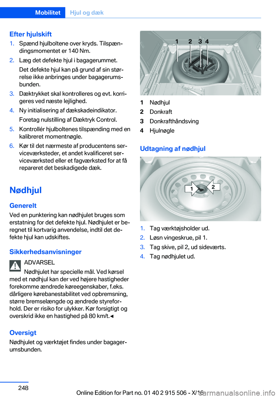 BMW X5 2017  InstruktionsbØger (in Danish) �E�f�t�e�r��h�j�u�l�s�k�i�f�t�1�.�S�p�æ�n�d� �h�j�u�l�b�o�l�t�e�n�e� �o�v�e�r� �k�r�y�d�s�.� �T�i�l�s�p�æ�nj
�d�i�n�g�s�m�o�m�e�n�t�e�t� �e�r� �1�4�0� �N�m�.�2�.�L�æ�g� �d�e�t� �d�e�f�e�k�t�e� �h