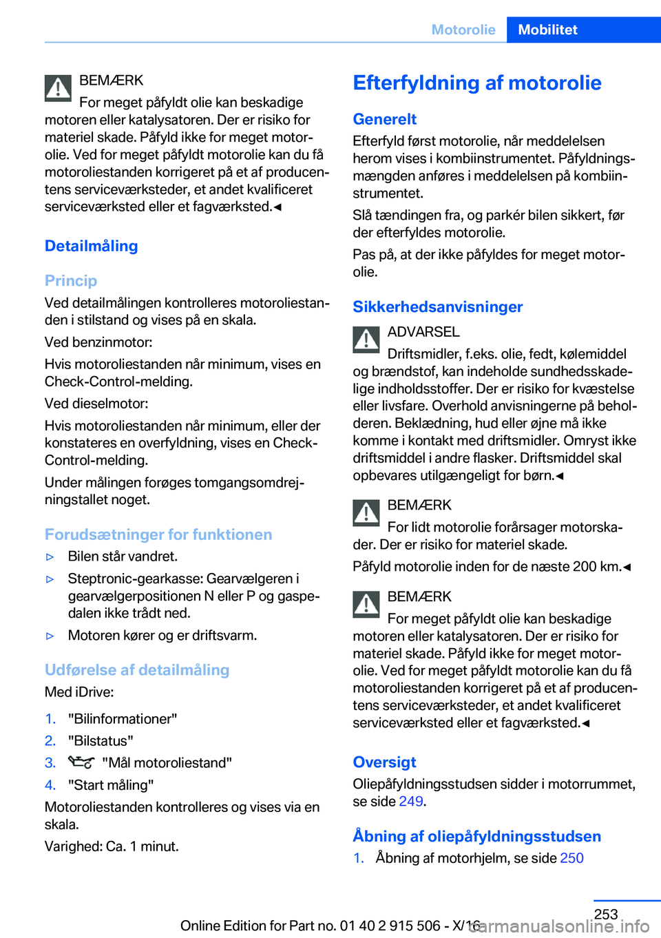 BMW X5 2017  InstruktionsbØger (in Danish) �B�E�M�Æ�R�K
�F�o�r� �m�e�g�e�t� �p�å�f�y�l�d�t� �o�l�i�e� �k�a�n� �b�e�s�k�a�d�i�g�e
�m�o�t�o�r�e�n� �e�l�l�e�r� �k�a�t�a�l�y�s�a�t�o�r�e�n�.� �D�e�r� �e�r� �r�i�s�i�k�o� �f�o�r �m�a�t�e�r�i�e�l� �