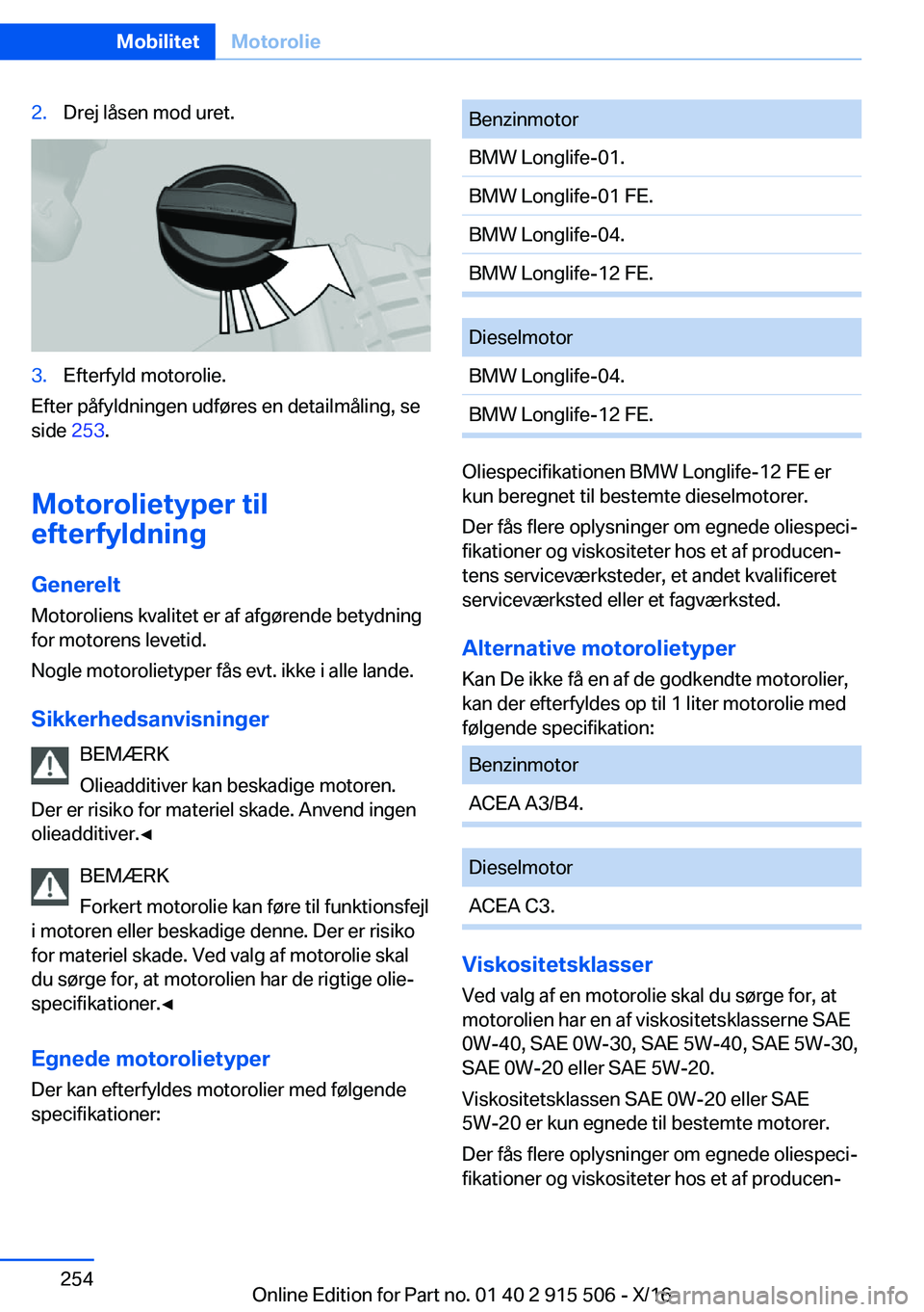 BMW X5 2017  InstruktionsbØger (in Danish) �2�.�D�r�e�j� �l�å�s�e�n� �m�o�d� �u�r�e�t�.�3�.�E�f�t�e�r�f�y�l�d� �m�o�t�o�r�o�l�i�e�.
�E�f�t�e�r� �p�å�f�y�l�d�n�i�n�g�e�n� �u�d�f�
