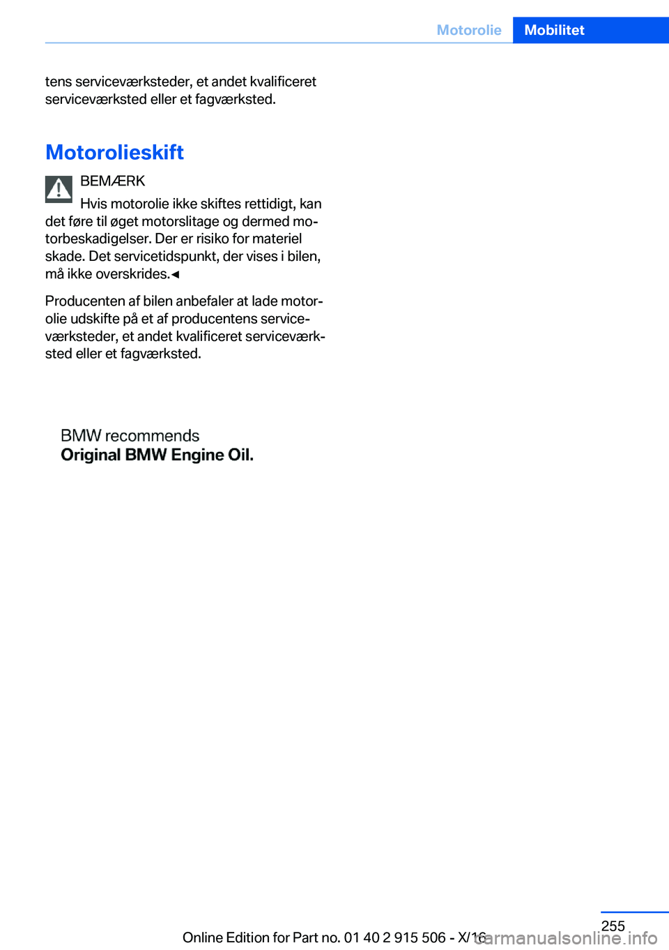 BMW X5 2017  InstruktionsbØger (in Danish) �t�e�n�s� �s�e�r�v�i�c�e�v�æ�r�k�s�t�e�d�e�r�,� �e�t� �a�n�d�e�t� �k�v�a�l�i�f�i�c�e�r�e�t�s�e�r�v�i�c�e�v�æ�r�k�s�t�e�d� �e�l�l�e�r� �e�t� �f�a�g�v�æ�r�k�s�t�e�d�.
�M�o�t�o�r�o�l�i�e�s�k�i�f�t �B�