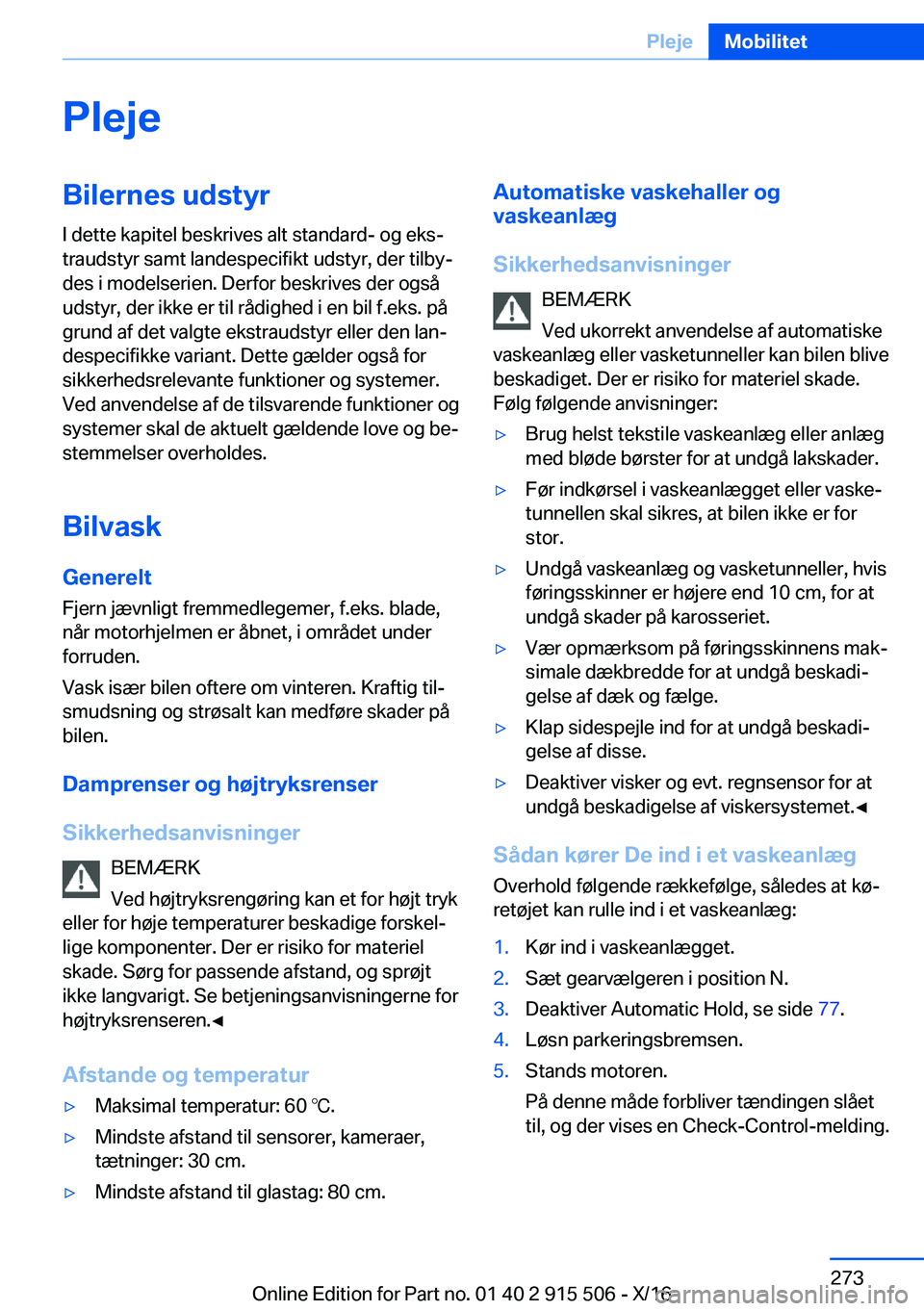 BMW X5 2017  InstruktionsbØger (in Danish)  P l e j e B i l e r n e s  u d s t y r I   d e t t e   k a p i t e l   b e s k r i v e s   a l t   s t a n d a r d -   o g   e k sj
 t r a u d s t y r   s a m t   l a n d e s p e c i f i k t   u d 