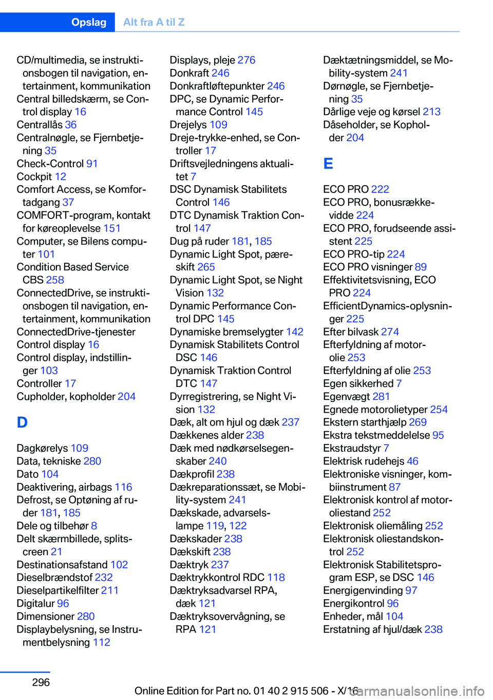 BMW X5 2017  InstruktionsbØger (in Danish) �C�D�/�m�u�l�t�i�m�e�d�i�a�,� �s�e� �i�n�s�t�r�u�k�t�ij�o�n�s�b�o�g�e�n� �t�i�l� �n�a�v�i�g�a�t�i�o�n�,� �e�nj
�t�e�r�t�a�i�n�m�e�n�t�,� �k�o�m�m�u�n�i�k�a�t�i�o�n� 
�C�e�n�t�r�a�l� �b�i�l�l�e�d�s�k