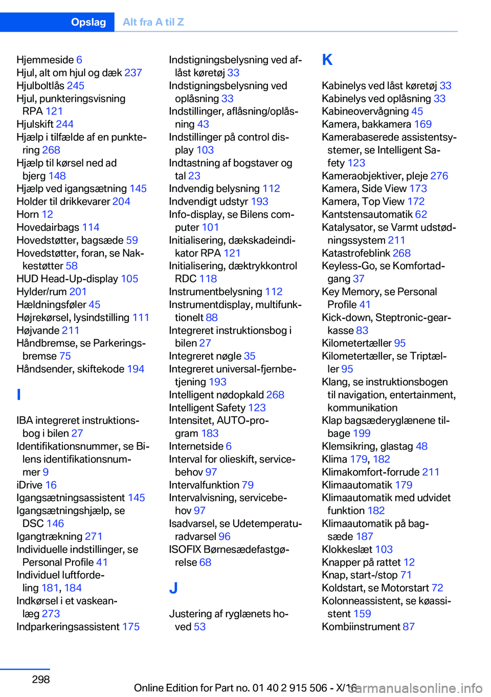 BMW X5 2017  InstruktionsbØger (in Danish) �H�j�e�m�m�e�s�i�d�e� �6� 
�H�j�u�l�,� �a�l�t� �o�m� �h�j�u�l� �o�g� �d�æ�k�  �2�3�7� 
�H�j�u�l�b�o�l�t�l�å�s�  �2�4�5� 
�H�j�u�l�,� �p�u�n�k�t�e�r�i�n�g�s�v�i�s�n�i�n�g �R�P�A�  �1�2�1� 
�H�j�u�l�s