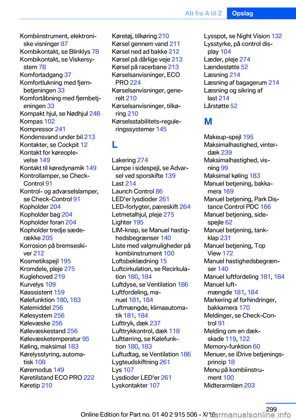 BMW X5 2017  InstruktionsbØger (in Danish) �K�o�m�b�i�i�n�s�t�r�u�m�e�n�t�,� �e�l�e�k�t�r�o�n�ij�s�k�e� �v�i�s�n�i�n�g�e�r�  �8�7� 
�K�o�m�b�i�k�o�n�t�a�k�t�,� �s�e� �B�l�i�n�k�l�y�s�  �7�8� 
�K�o�m�b�i�k�o�n�t�a�k�t�,� �s�e� �V�i�s�k�e�r�s�y