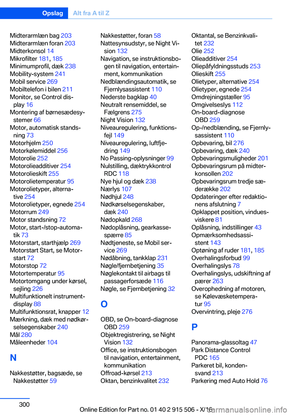 BMW X5 2017  InstruktionsbØger (in Danish) �M�i�d�t�e�r�a�r�m�l�æ�n� �b�a�g� �2�0�3� 
�M�i�d�t�e�r�a�r�m�l�æ�n� �f�o�r�a�n�  �2�0�3� 
�M�i�d�t�e�r�k�o�n�s�o�l�  �1�4� 
�M�i�k�r�o�f�i�l�t�e�r�  �1�8�1�,� �1�8�5 � 
�M�i�n�i�m�u�m�p�r�o�f�i�l�,