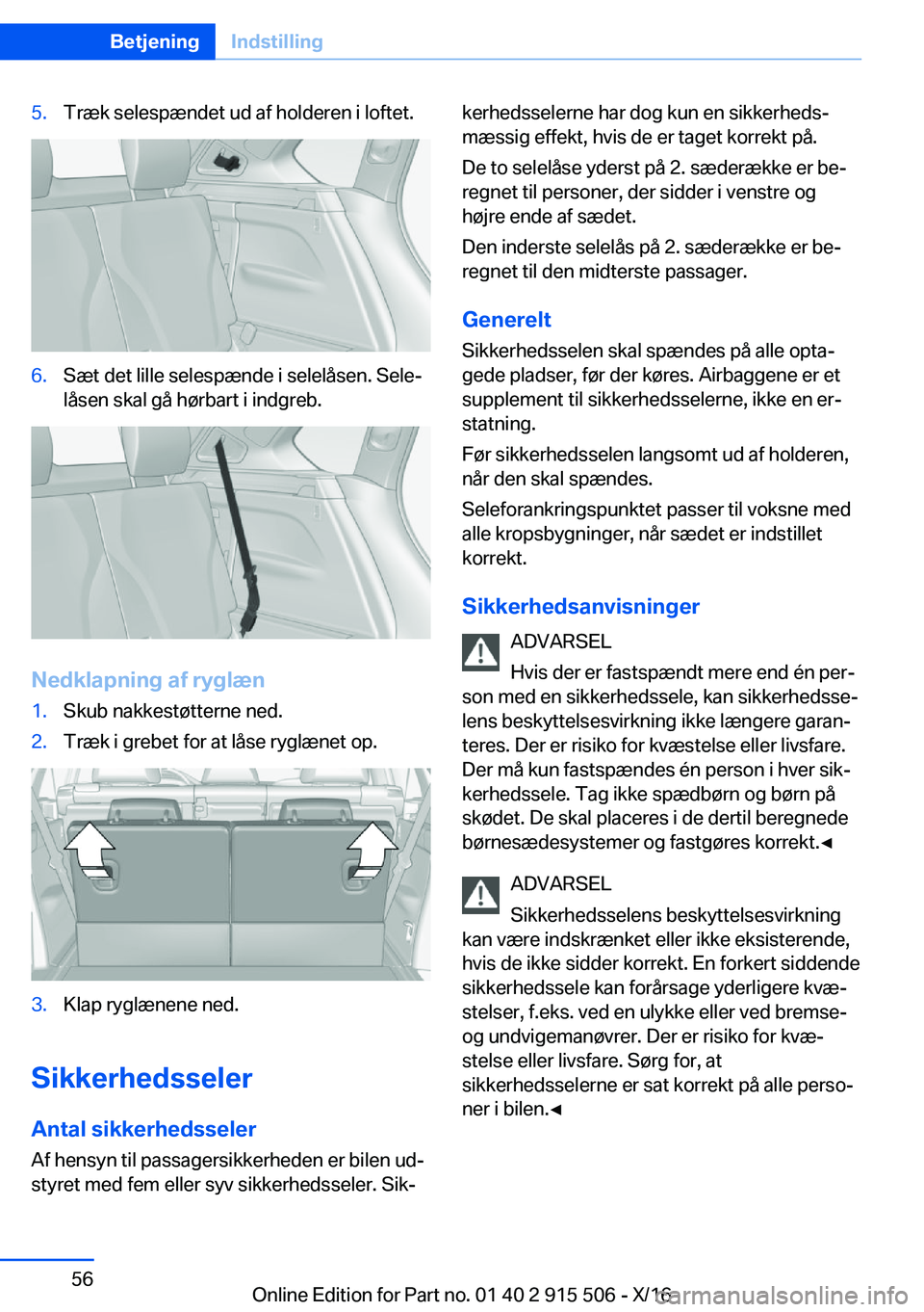 BMW X5 2017  InstruktionsbØger (in Danish) �5�.�T�r�æ�k� �s�e�l�e�s�p�æ�n�d�e�t� �u�d� �a�f� �h�o�l�d�e�r�e�n� �i� �l�o�f�t�e�t�.�6�.�S�æ�t� �d�e�t� �l�i�l�l�e� �s�e�l�e�s�p�æ�n�d�e� �i� �s�e�l�e�l�å�s�e�n�.� �S�e�l�ej
�l�å�s�e�n� �s�k�