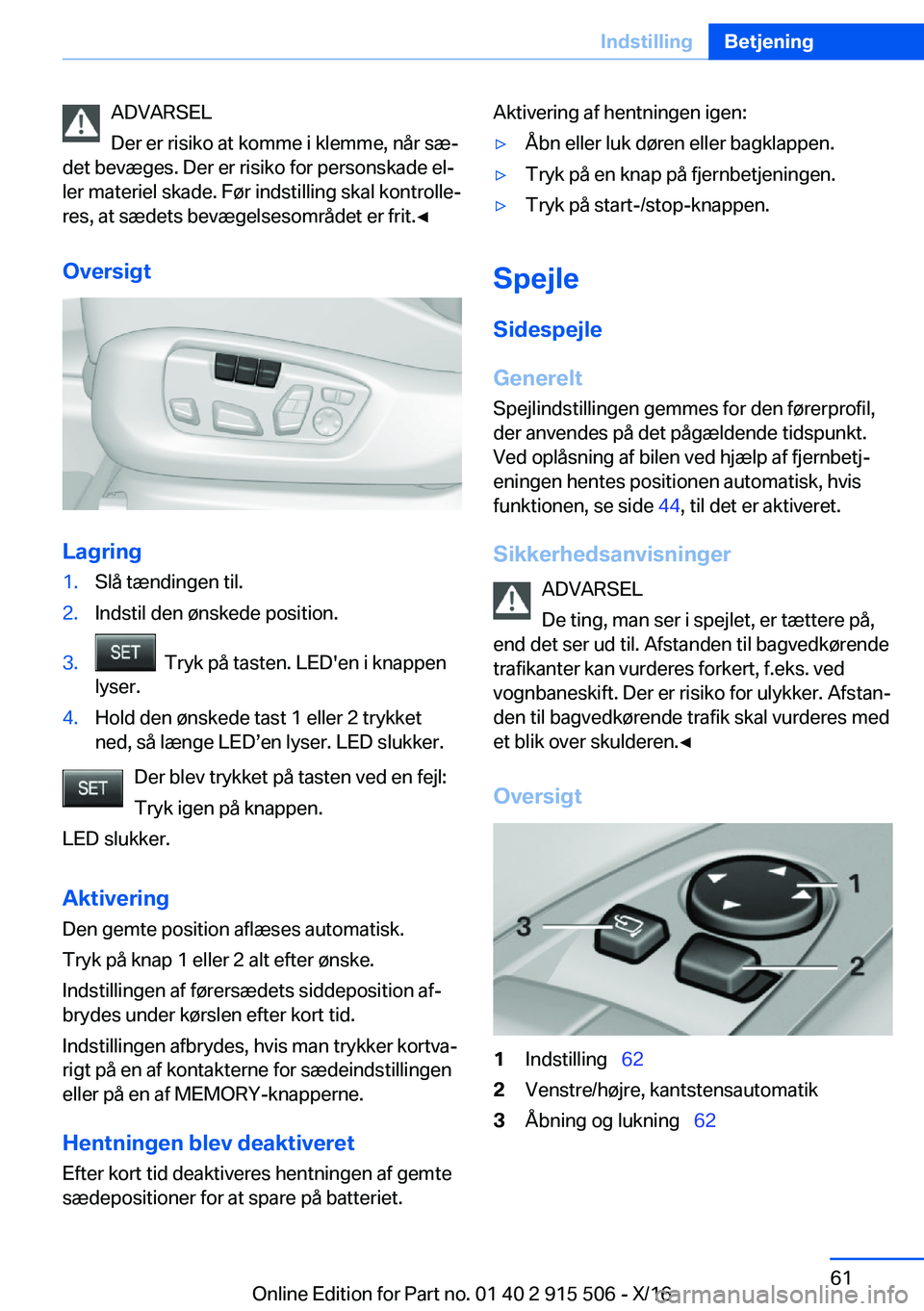 BMW X5 2017  InstruktionsbØger (in Danish) �A�D�V�A�R�S�E�L
�D�e�r� �e�r� �r�i�s�i�k�o� �a�t� �k�o�m�m�e� �i� �k�l�e�m�m�e�,� �n�å�r� �s�æj
�d�e�t� �b�e�v�æ�g�e�s�.� �D�e�r� �e�r� �r�i�s�i�k�o� �f�o�r� �p�e�r�s�o�n�s�k�a�d�e� �e�lj �l�e�r