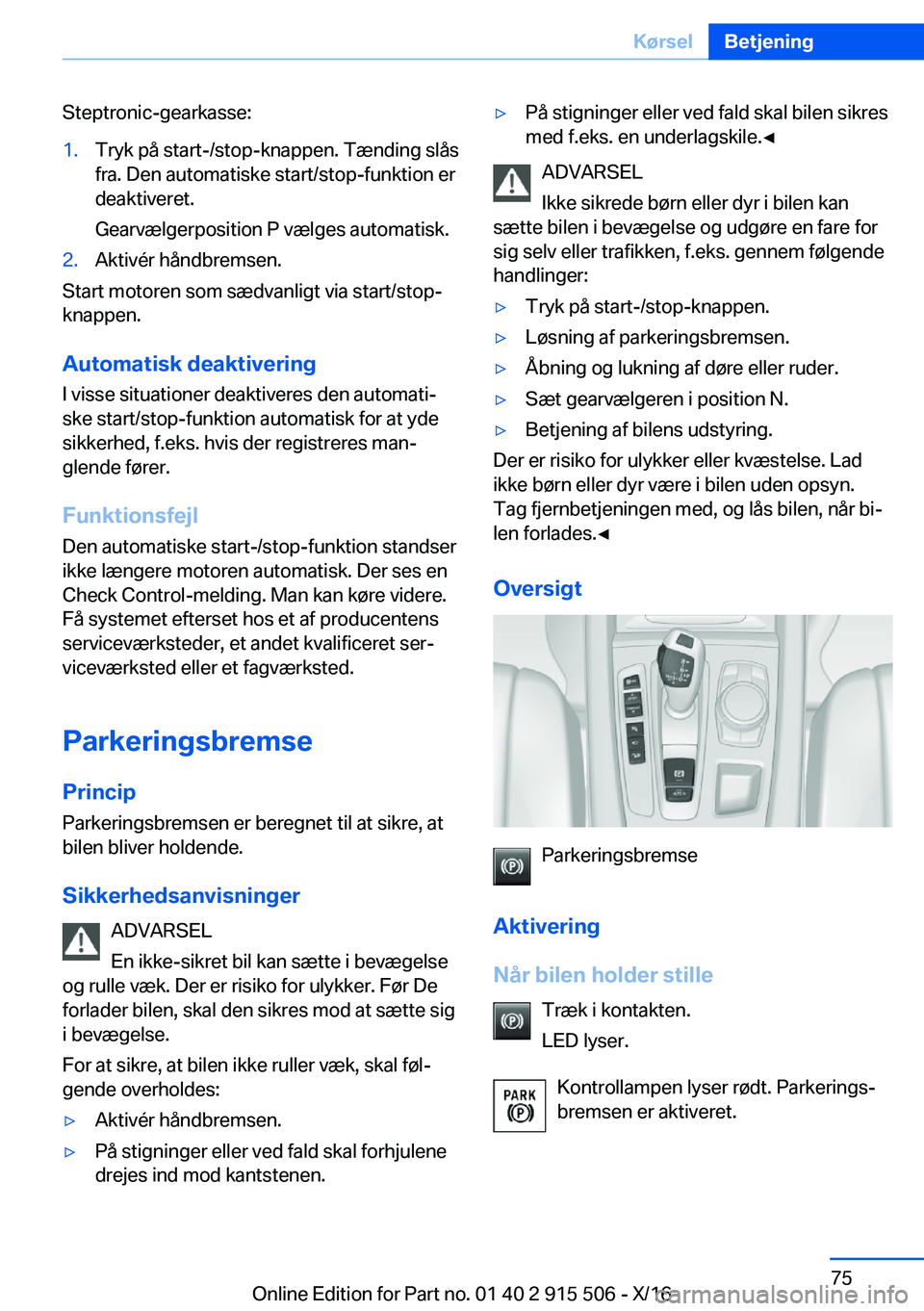 BMW X5 2017  InstruktionsbØger (in Danish) �S�t�e�p�t�r�o�n�i�c�-�g�e�a�r�k�a�s�s�e�:�1�.�T�r�y�k� �p�å� �s�t�a�r�t�-�/�s�t�o�p�-�k�n�a�p�p�e�n�.� �T�æ�n�d�i�n�g� �s�l�å�s�f�r�a�.� �D�e�n� �a�u�t�o�m�a�t�i�s�k�e� �s�t�a�r�t�/�s�t�o�p�-�f�u�
