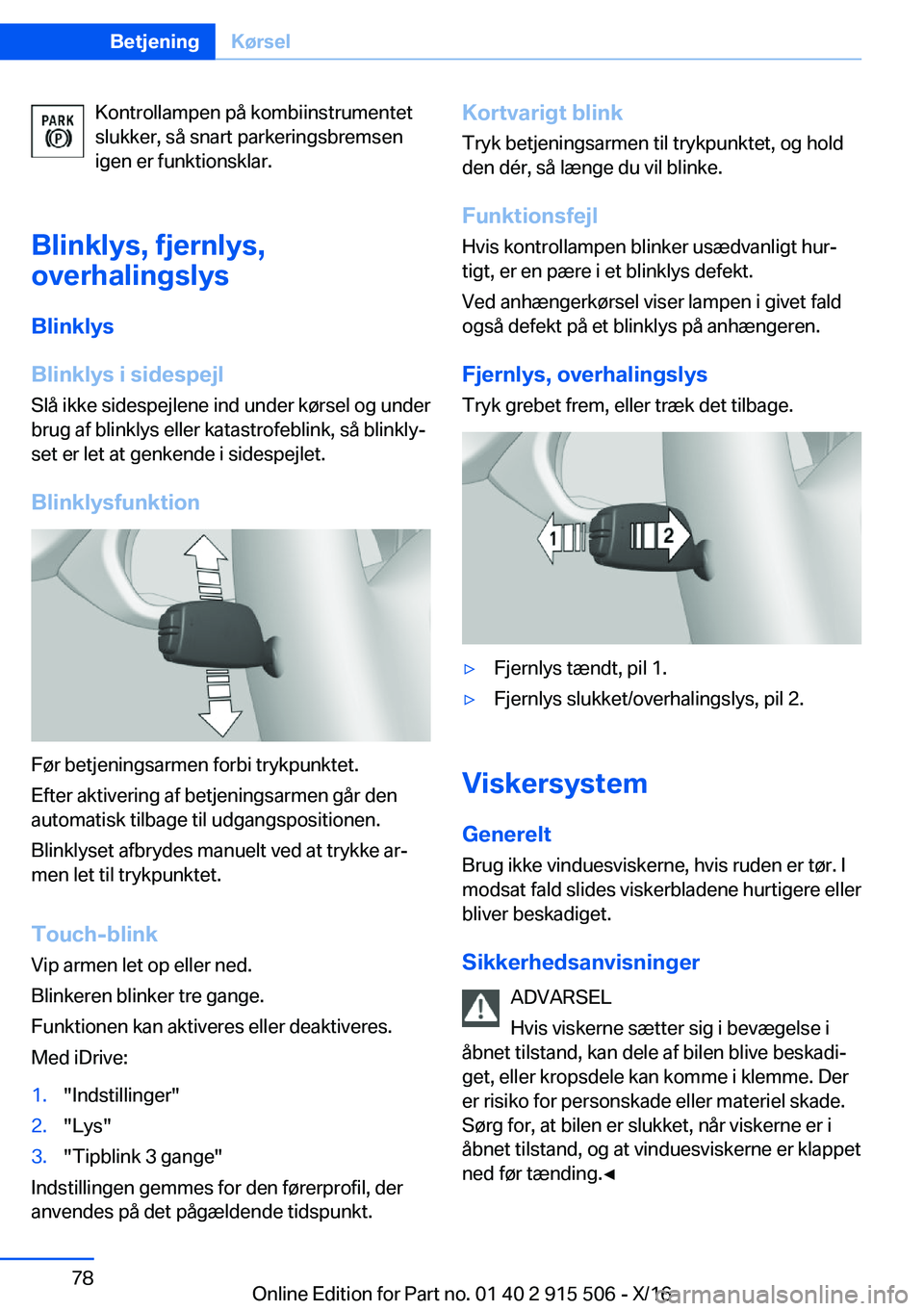 BMW X5 2017  InstruktionsbØger (in Danish) �K�o�n�t�r�o�l�l�a�m�p�e�n� �p�å� �k�o�m�b�i�i�n�s�t�r�u�m�e�n�t�e�t
�s�l�u�k�k�e�r�,� �s�å� �s�n�a�r�t� �p�a�r�k�e�r�i�n�g�s�b�r�e�m�s�e�n
�i�g�e�n� �e�r� �f�u�n�k�t�i�o�n�s�k�l�a�r�.
�B�l�i�n�k�l�