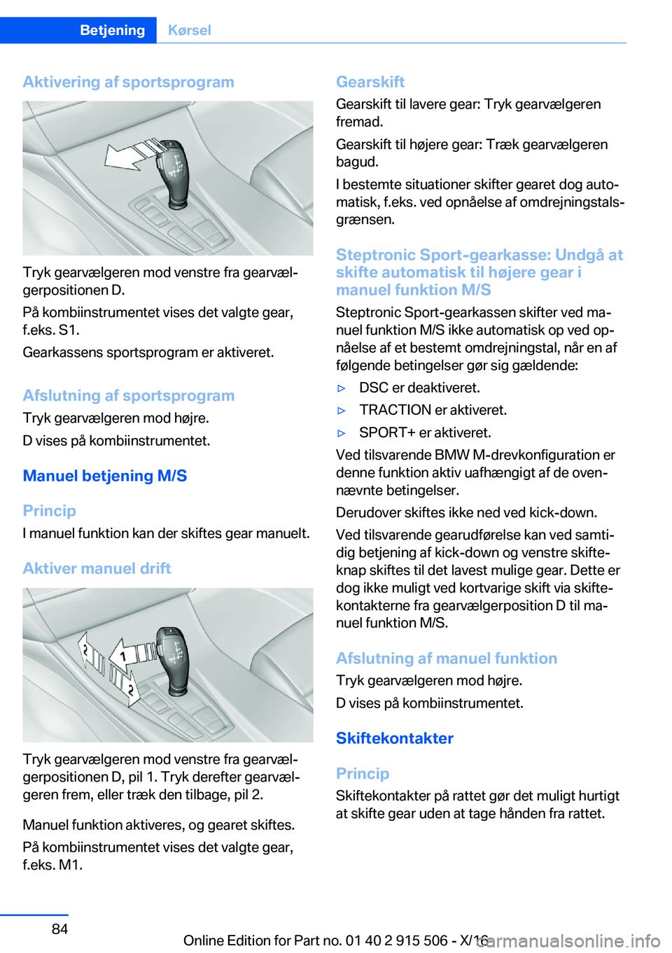 BMW X5 2017  InstruktionsbØger (in Danish) �A�k�t�i�v�e�r�i�n�g��a�f��s�p�o�r�t�s�p�r�o�g�r�a�m
�T�r�y�k� �g�e�a�r�v�æ�l�g�e�r�e�n� �m�o�d� �v�e�n�s�t�r�e� �f�r�a� �g�e�a�r�v�æ�lj�g�e�r�p�o�s�i�t�i�o�n�e�n� �D�.
�P�å� �k�o�m�b�i�i�n�s�t�