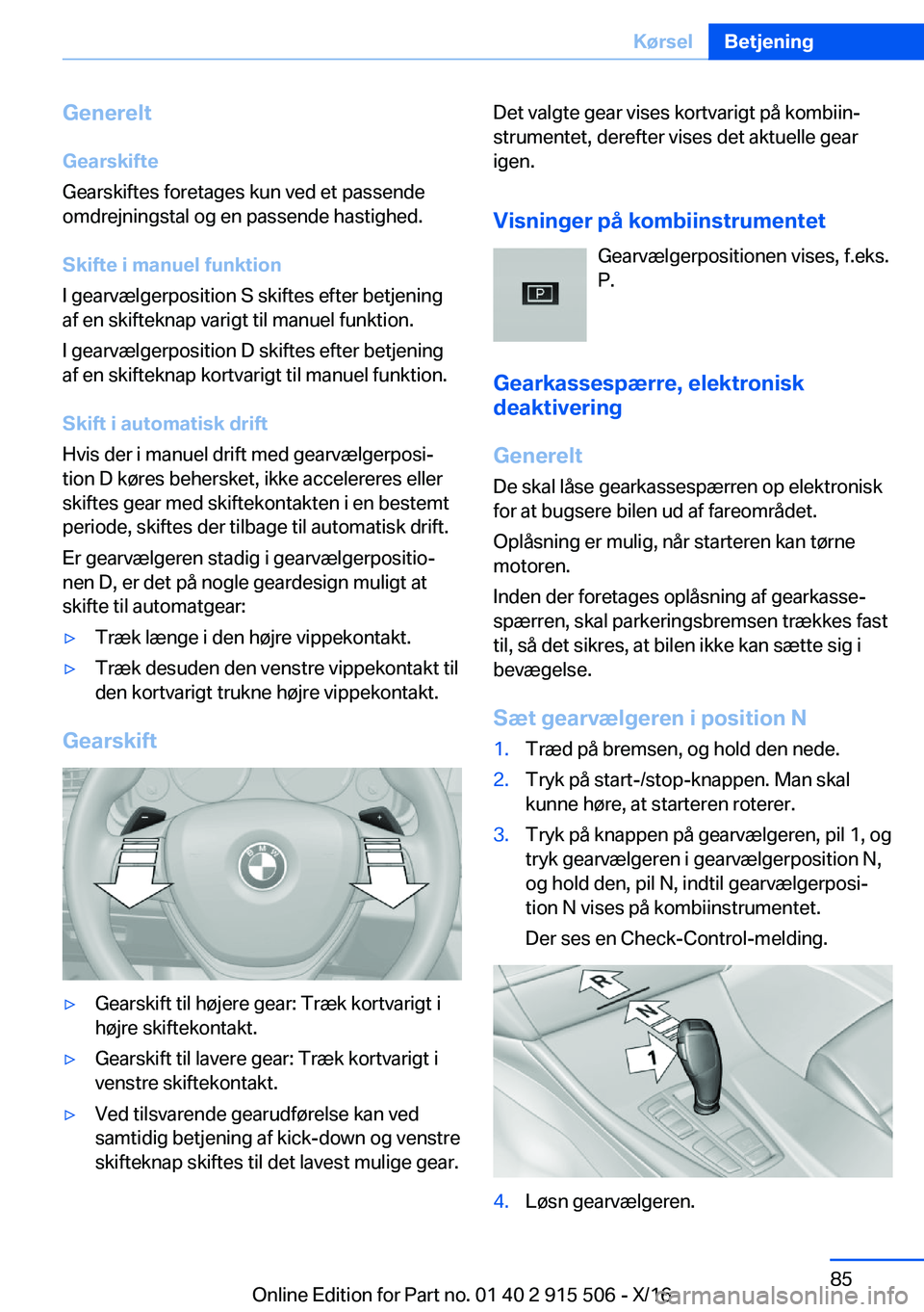 BMW X5 2017  InstruktionsbØger (in Danish) �G�e�n�e�r�e�l�t�G�e�a�r�s�k�i�f�t�e
�G�e�a�r�s�k�i�f�t�e�s� �f�o�r�e�t�a�g�e�s� �k�u�n� �v�e�d� �e�t� �p�a�s�s�e�n�d�e �o�m�d�r�e�j�n�i�n�g�s�t�a�l� �o�g� �e�n� �p�a�s�s�e�n�d�e� �h�a�s�t�i�g�h�e�d�.