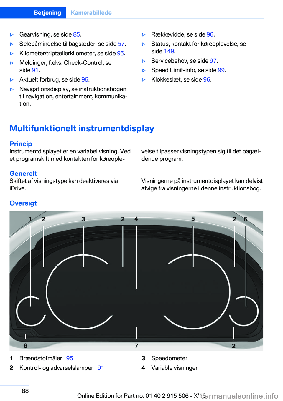 BMW X5 2017  InstruktionsbØger (in Danish) 'y�G�e�a�r�v�i�s�n�i�n�g�,� �s�e� �s�i�d�e� �8�5�.'y�S�e�l�e�p�å�m�i�n�d�e�l�s�e� �t�i�l� �b�a�g�s�æ�d�e�r�,� �s�e� �s�i�d�e�  �5�7�.'y�K�i�l�o�m�e�t�e�r�/�t�r�i�p�t�æ�l�l�e�r�k�i�l�o�m