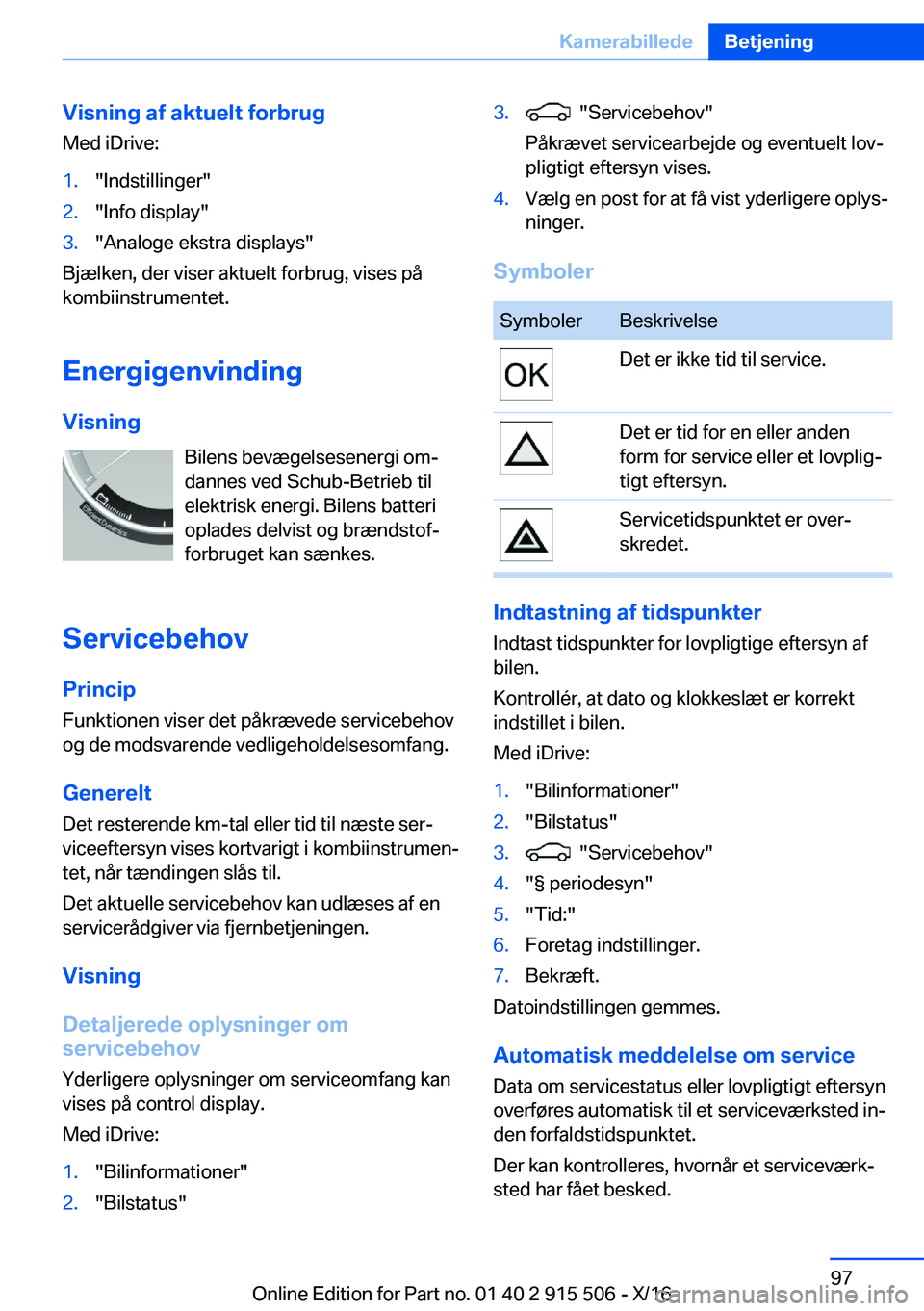 BMW X5 2017  InstruktionsbØger (in Danish) �V�i�s�n�i�n�g��a�f��a�k�t�u�e�l�t��f�o�r�b�r�u�g
�M�e�d� �i�D�r�i�v�e�:�1�.�"�I�n�d�s�t�i�l�l�i�n�g�e�r�"�2�.�"�I�n�f�o� �d�i�s�p�l�a�y�"�3�.�"�A�n�a�l�o�g�e� �e�k�s�t�r�a� �d�