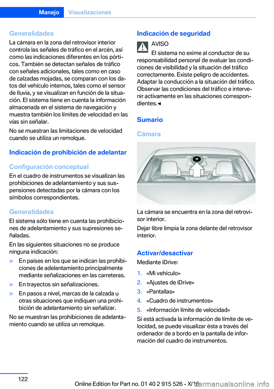 BMW X5 2017  Manuales de Empleo (in Spanish) �G�e�n�e�r�a�l�i�d�a�d�e�s
�L�a� �c�á�m�a�r�a� �e�n� �l�a� �z�o�n�a� �d�e�l� �r�e�t�r�o�v�i�s�o�r� �i�n�t�e�r�i�o�r �c�o�n�t�r�o�l�a� �l�a�s� �s�e�