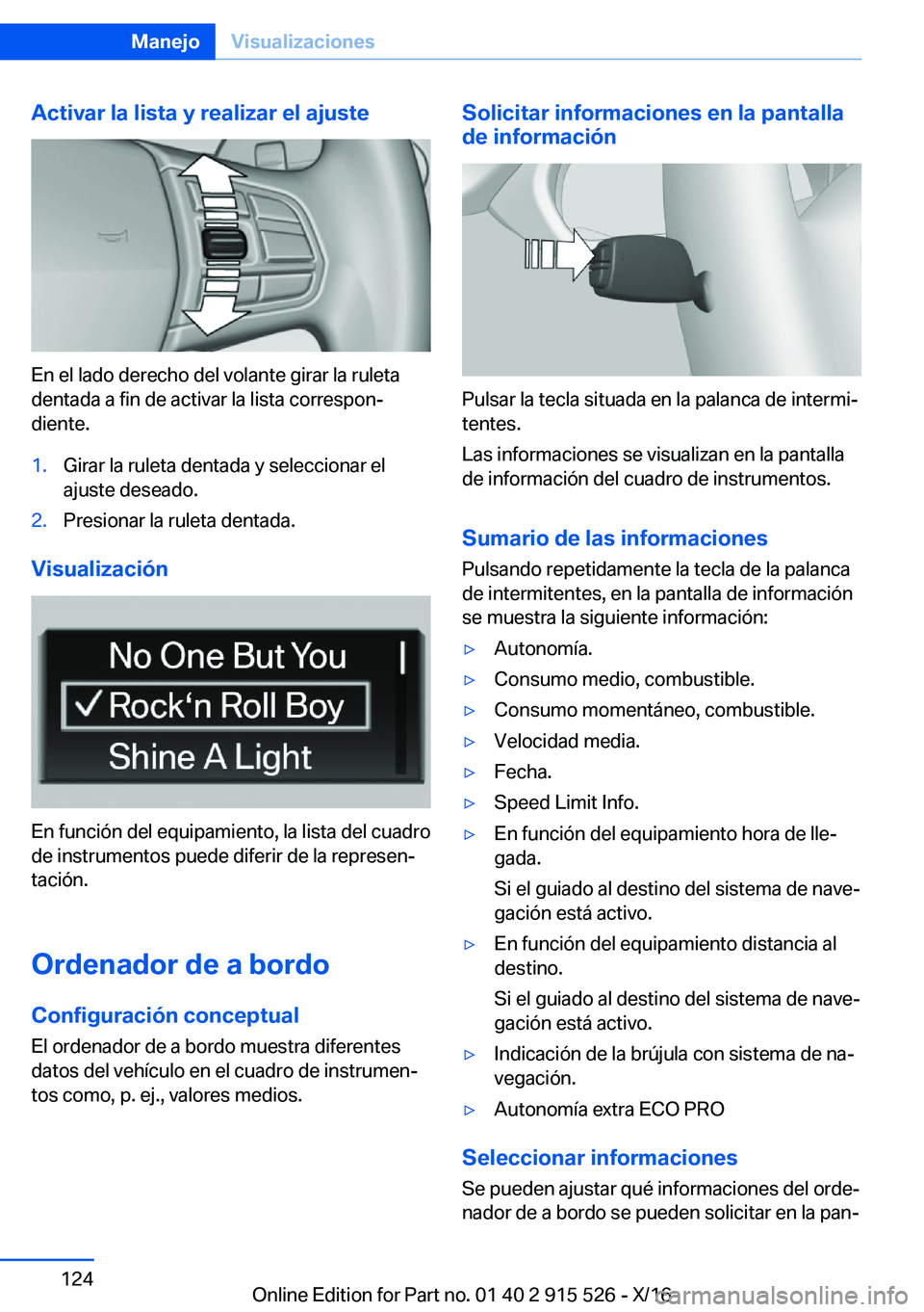 BMW X5 2017  Manuales de Empleo (in Spanish) �A�c�t�i�v�a�r��l�a��l�i�s�t�a��y��r�e�a�l�i�z�a�r��e�l��a�j�u�s�t�e
�E�n� �e�l� �l�a�d�o� �d�e�r�e�c�h�o� �d�e�l� �v�o�l�a�n�t�e� �g�i�r�a�r� �l�a� �r�u�l�e�t�a
�d�e�n�t�a�d�a� �a� �f�i�n� �d�e
