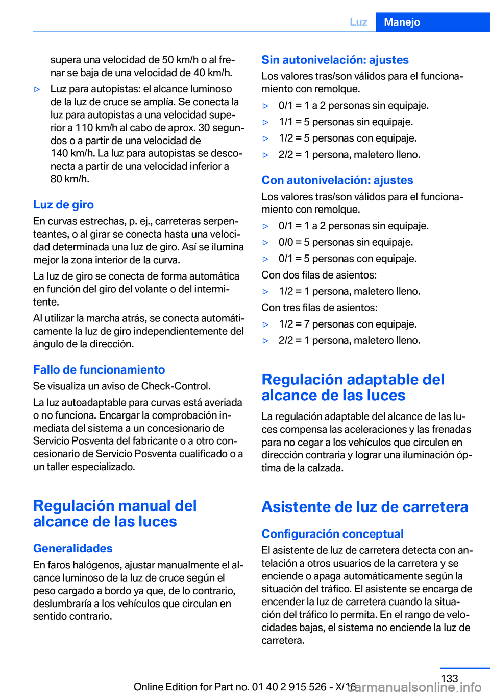 BMW X5 2017  Manuales de Empleo (in Spanish) �s�u�p�e�r�a� �u�n�a� �v�e�l�o�c�i�d�a�d� �d�e� �5�0� �k�m�/�h� �o� �a�l� �f�r�eª
�n�a�r� �s�e� �b�a�j�a� �d�e� �u�n�a� �v�e�l�o�c�i�d�a�d� �d�e� �4�0� �k�m�/�h�.'y�L�u�z� �p�a�r�a� �a�u�t�o�p�i