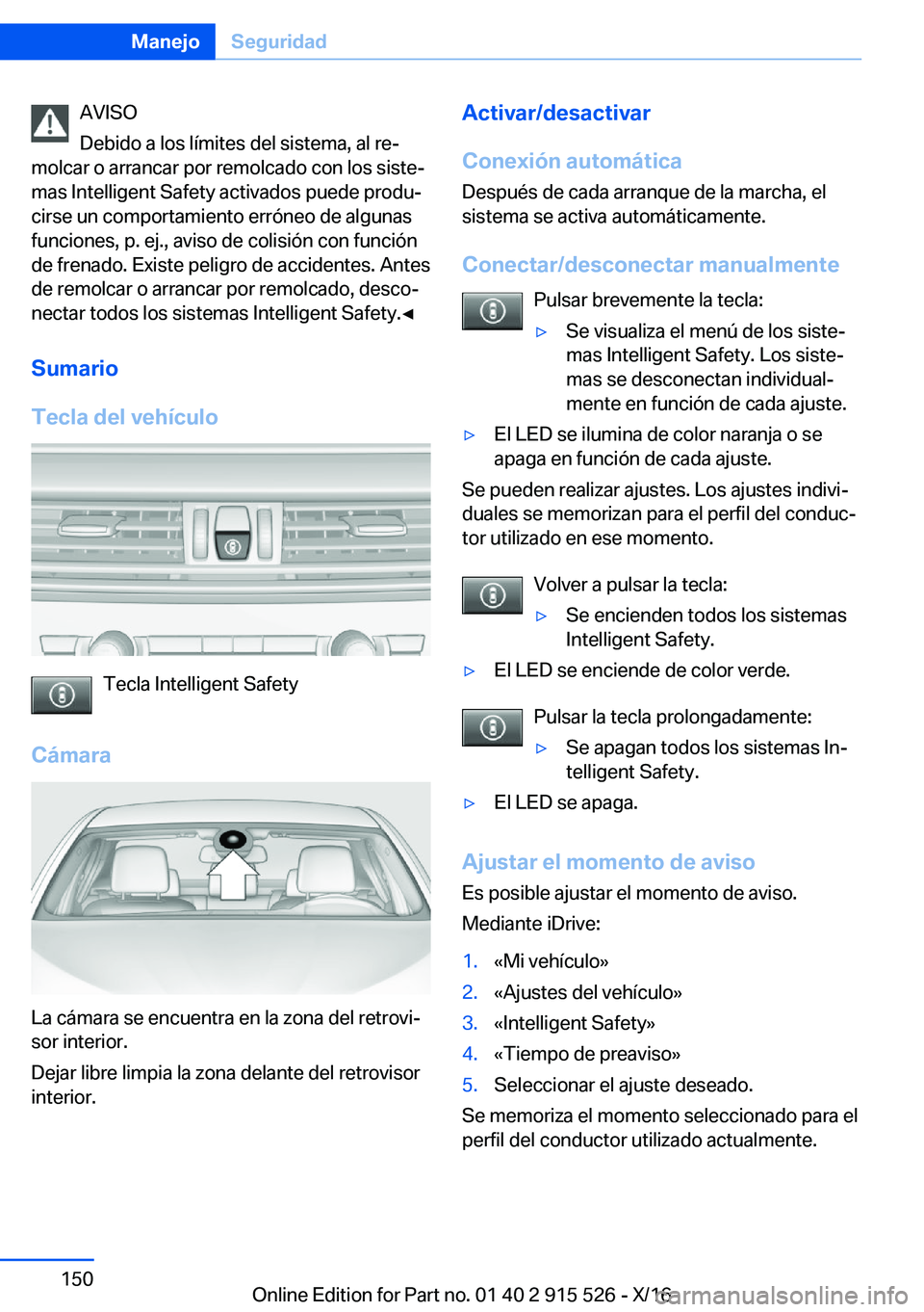 BMW X5 2017  Manuales de Empleo (in Spanish) �A�V�I�S�O
�D�e�b�i�d�o� �a� �l�o�s� �l�í�m�i�t�e�s� �d�e�l� �s�i�s�t�e�m�a�,� �a�l� �r�eª
�m�o�l�c�a�r� �o� �a�r�r�a�n�c�a�r� �p�o�r� �r�e�m�o�l�c�a�d�o� �c�o�n� �l�o�s� �s�i�s�t�eª
�m�a�s� �I�n