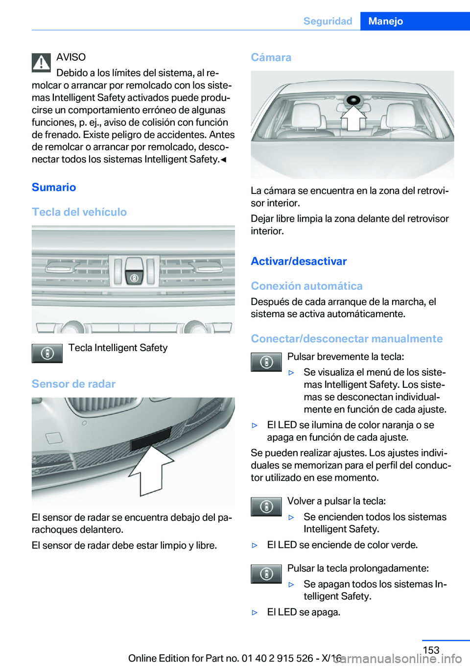 BMW X5 2017  Manuales de Empleo (in Spanish) �A�V�I�S�O
�D�e�b�i�d�o� �a� �l�o�s� �l�í�m�i�t�e�s� �d�e�l� �s�i�s�t�e�m�a�,� �a�l� �r�eª
�m�o�l�c�a�r� �o� �a�r�r�a�n�c�a�r� �p�o�r� �r�e�m�o�l�c�a�d�o� �c�o�n� �l�o�s� �s�i�s�t�eª
�m�a�s� �I�n